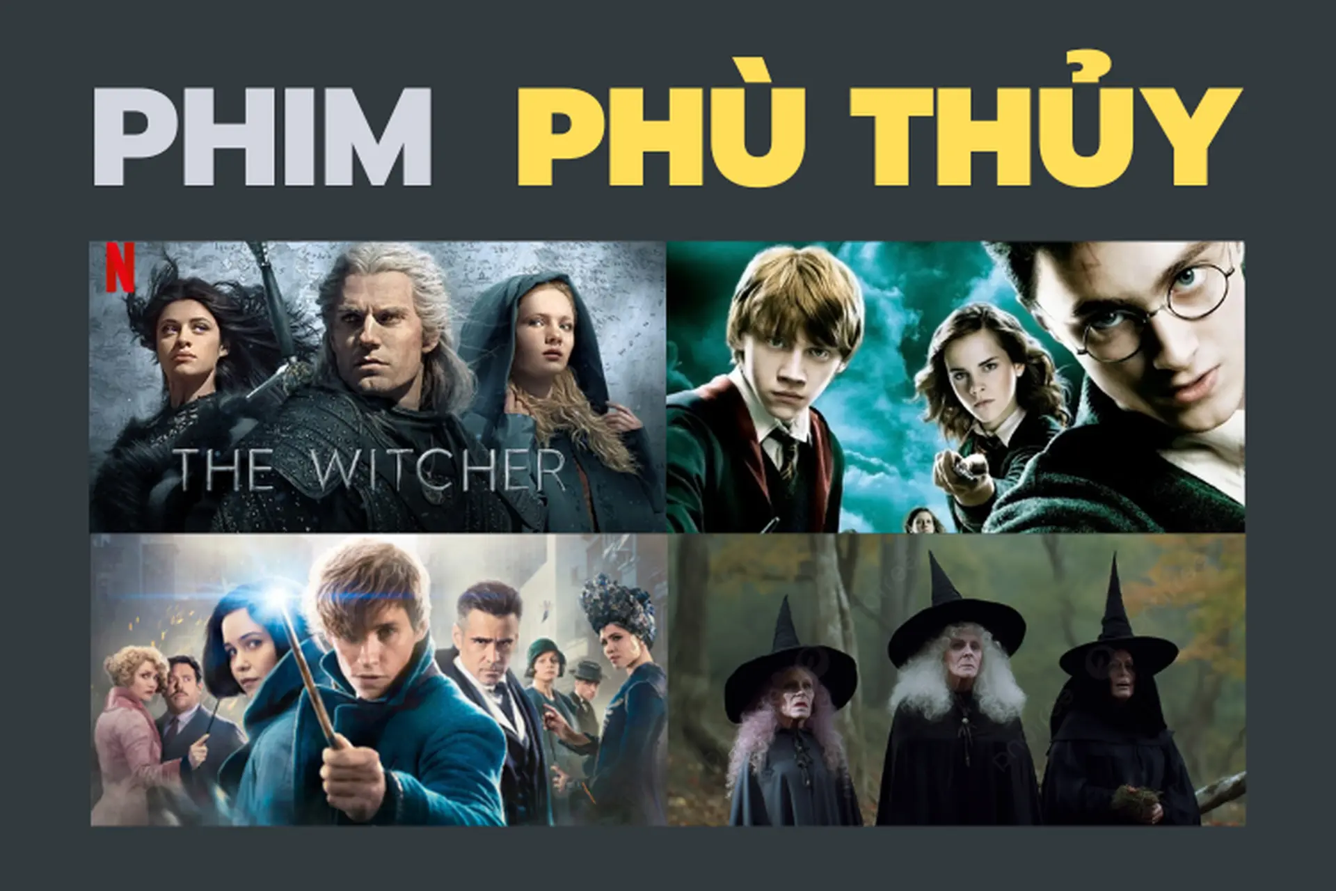 Top 10+ bộ phim phù thủy hay nhất mọi thời đại với những câu chuyện phép thuật lôi cuốn