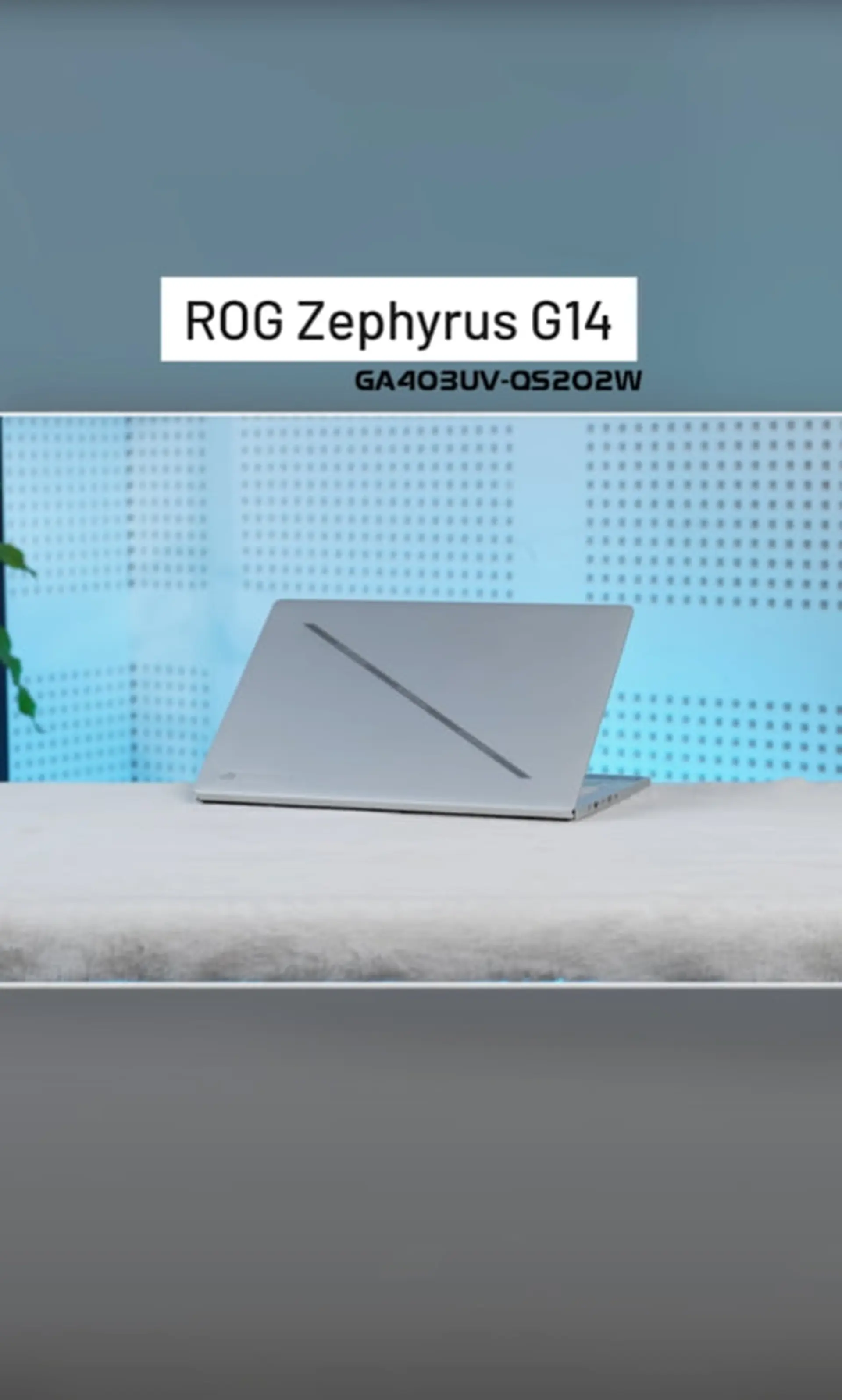 Laptop Asus Gaming ROG Zephyrus G14: Em này quá sang trọng và đẳng cấp luôn!!!