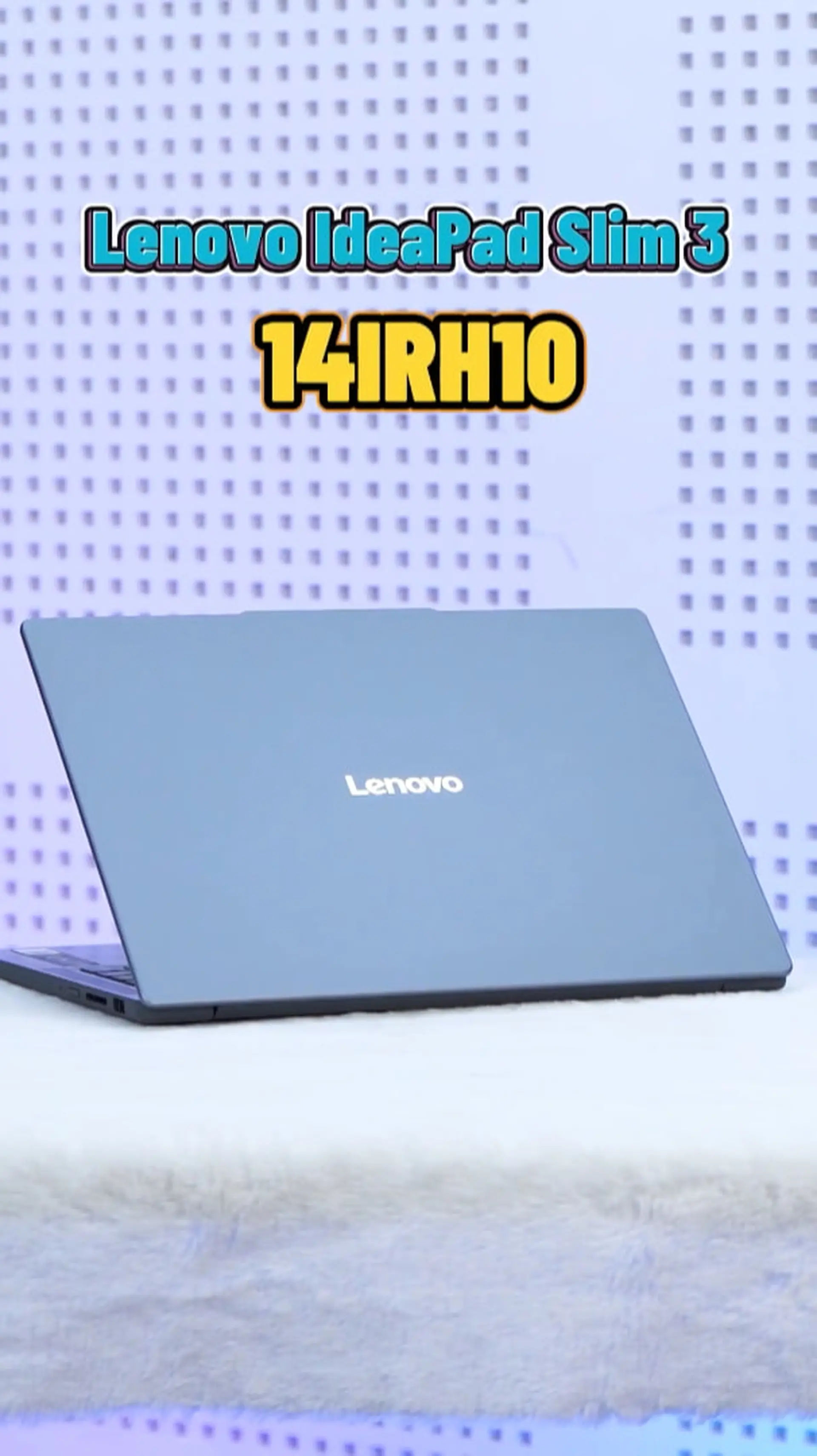 Laptop Lenovo IdeaPad Slim 3: Nhỏ gọn, sang trọng, bền bỉ. Được cái là giá cả phải chăng!!!