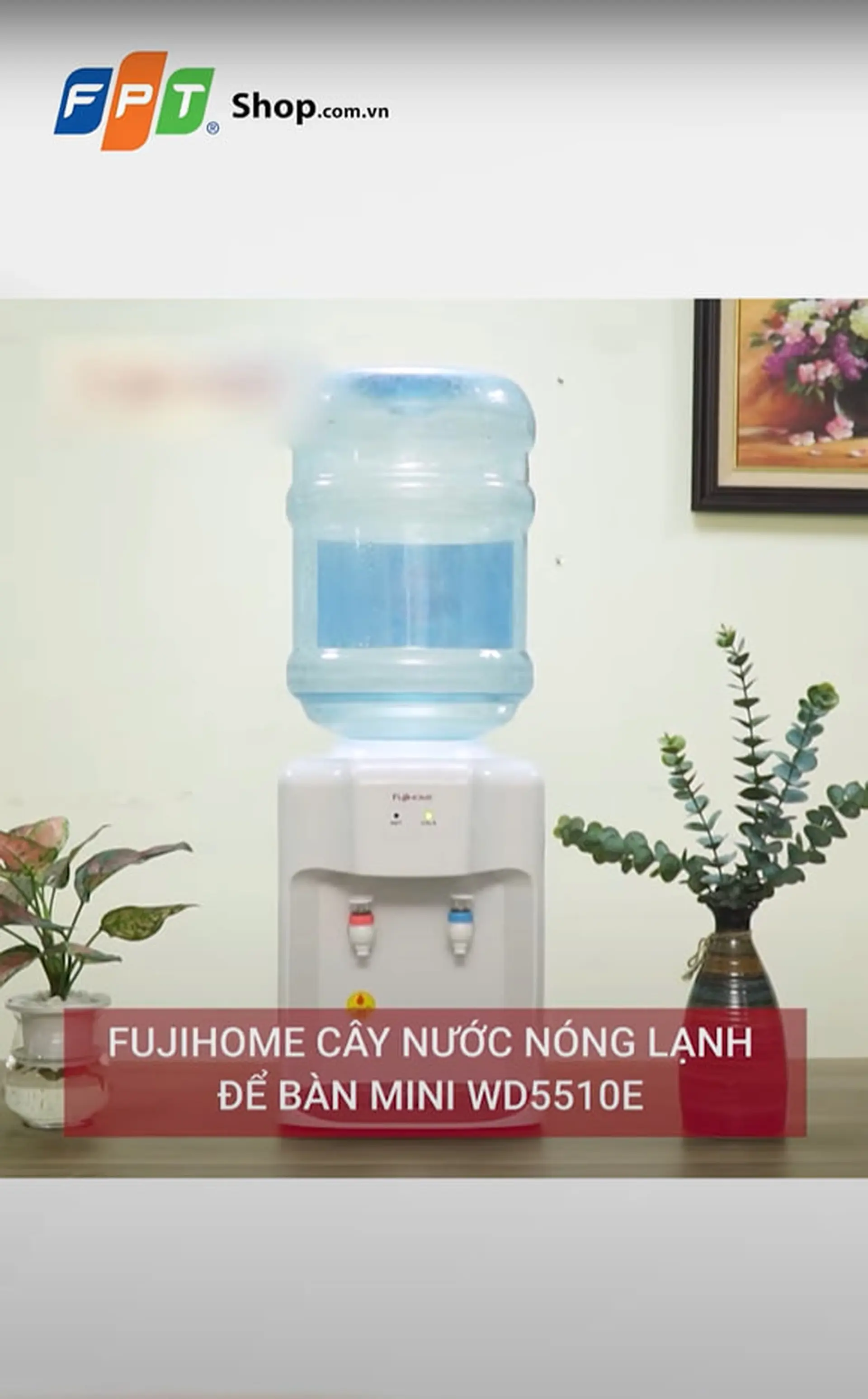 Cây nước nóng lạnh úp bình để bàn Fujihome WD5510E