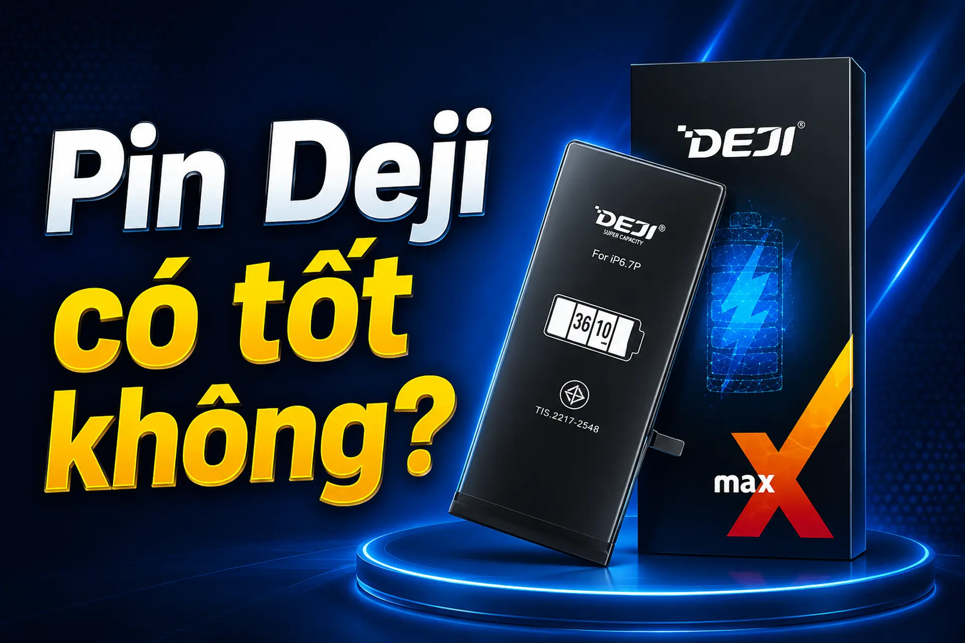 Pin Deji có tốt không? Những điều cần biết trước khi quyết định thay pin cho điện thoại