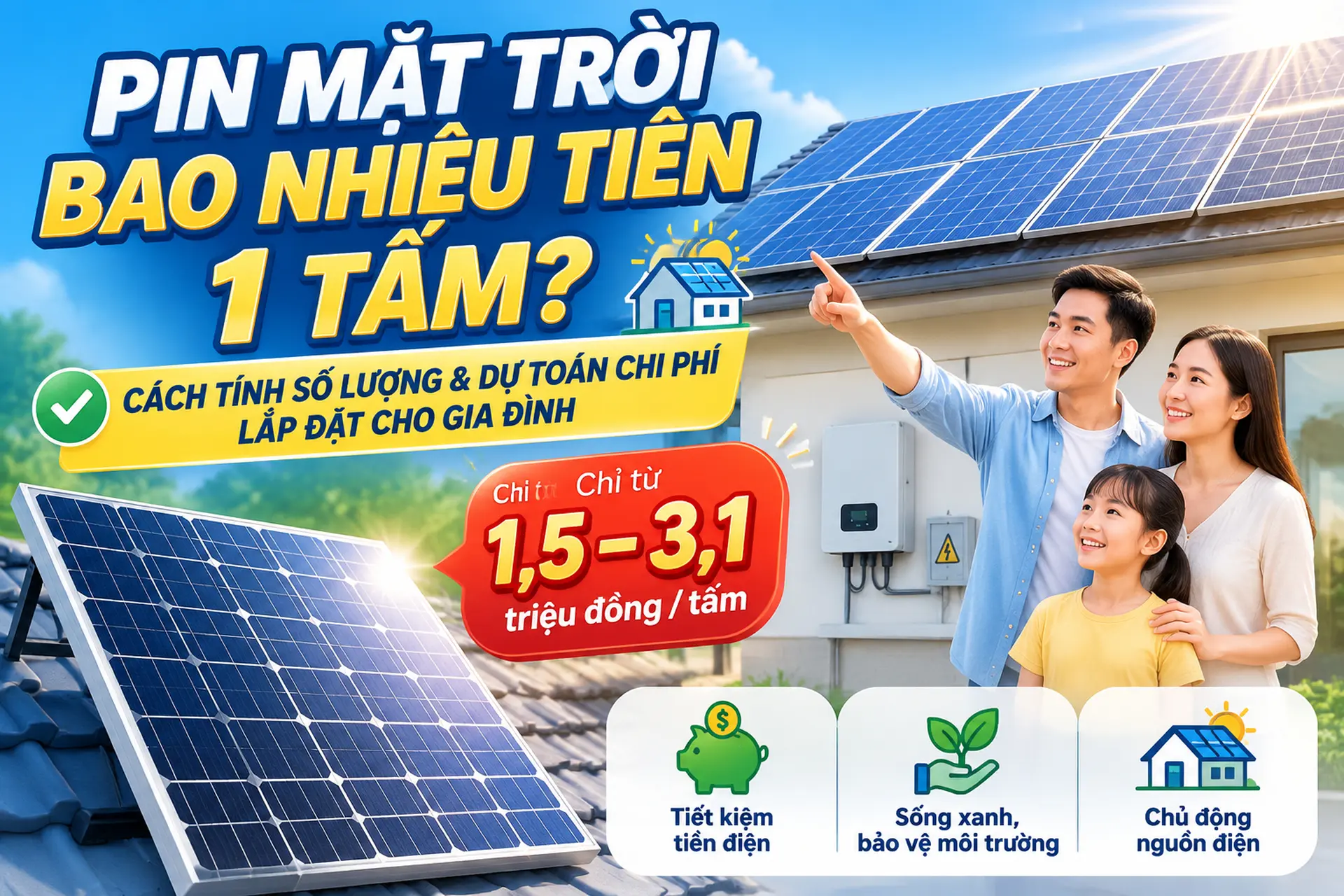 Pin mặt trời bao nhiêu tiền 1 tấm? Bảng giá, công suất phổ biến và chi phí lắp đặt gia đình cập nhật 2026