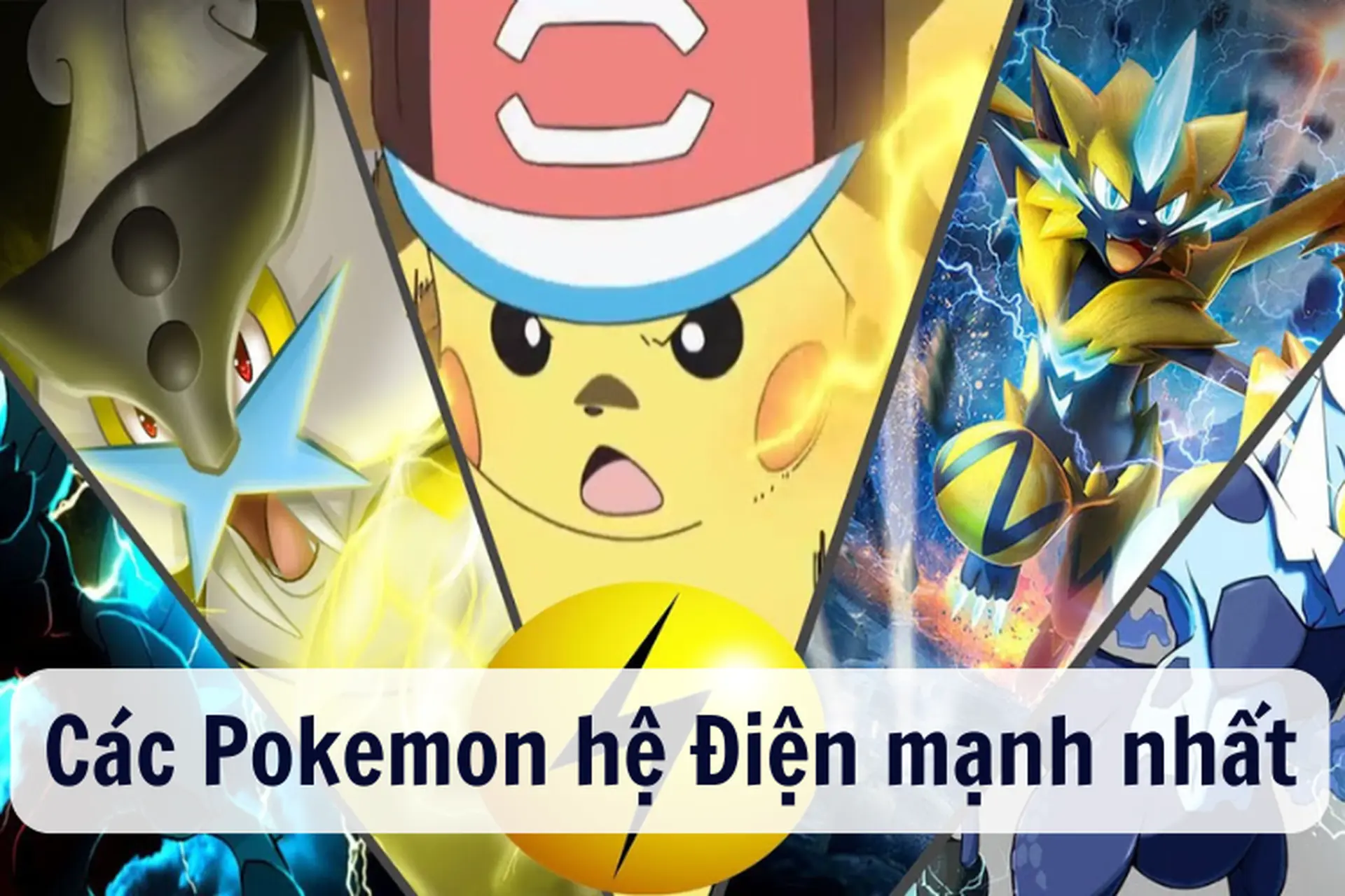 Thông tin tổng quan về Pokemon hệ Điện và top 10 Pokemon hệ Điện mạnh nhất