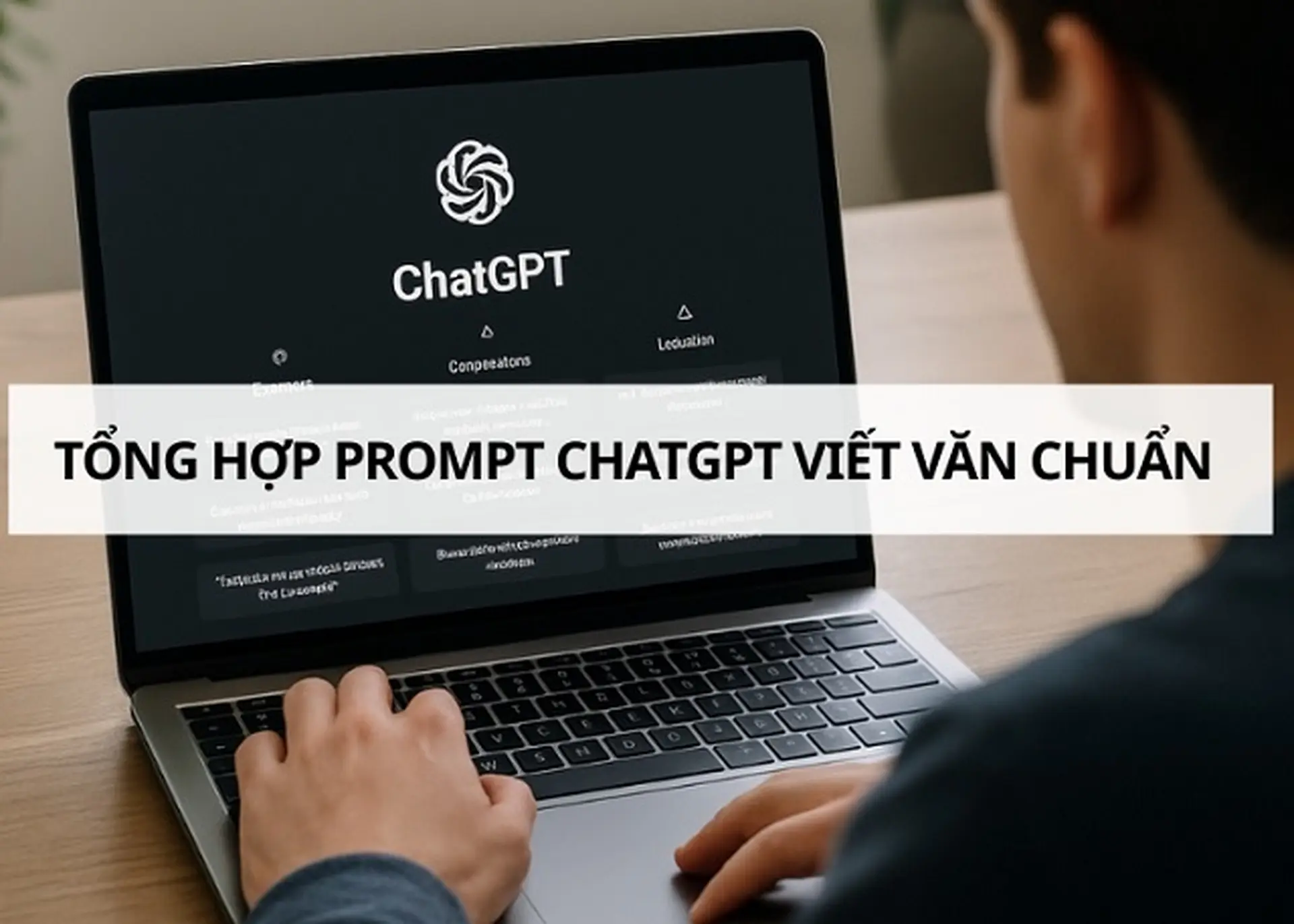 Tổng hợp prompt ChatGPT viết văn hay, sáng tạo và ý nghĩa nhất theo từng thể loại