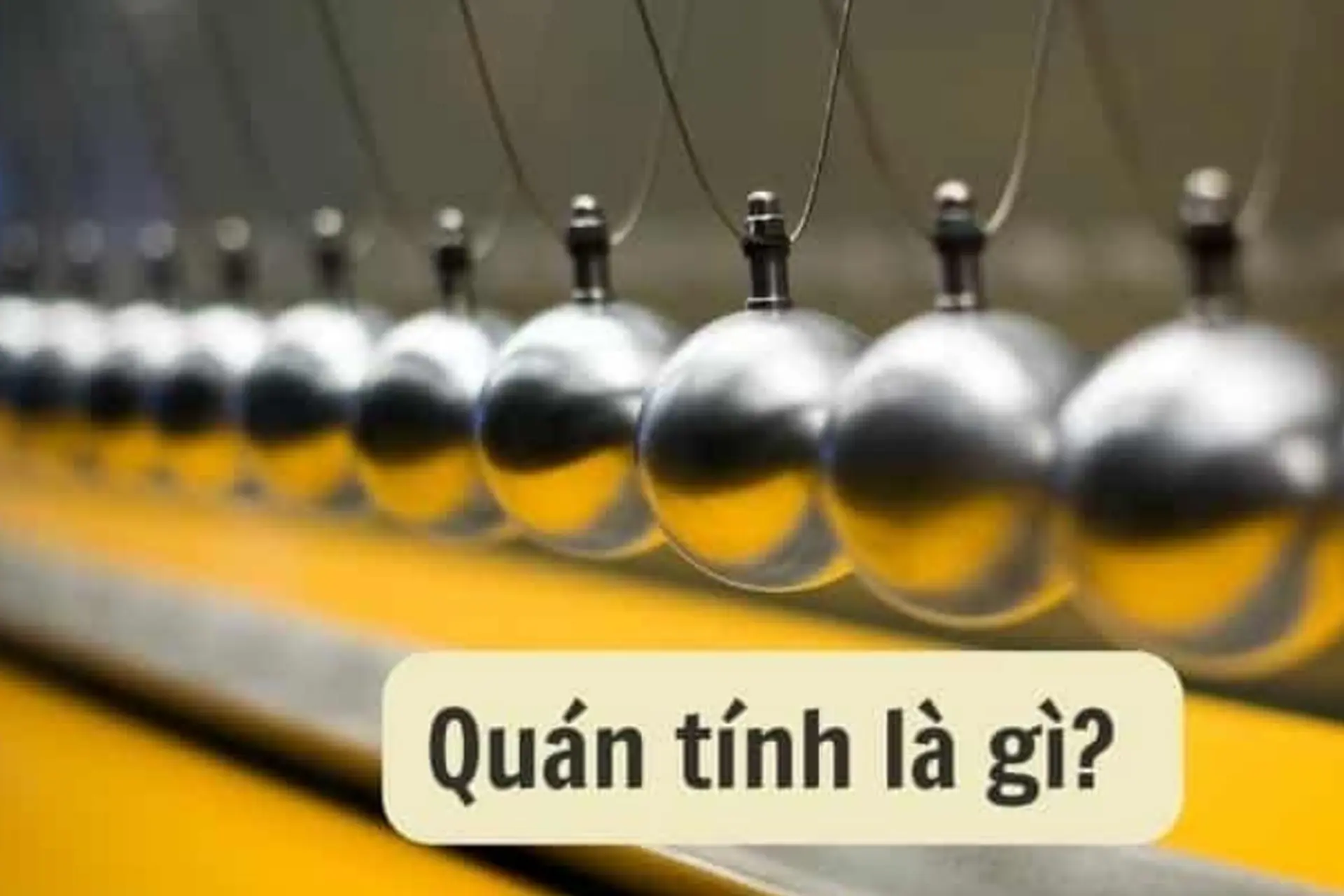 Quán tính là gì? Khám phá chi tiết các loại quán tính, đặc điểm và ứng dụng trong đời sống