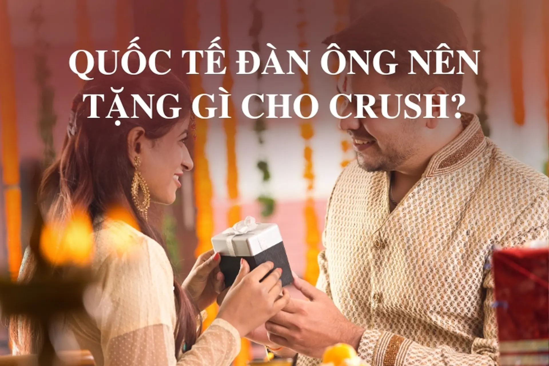 Ngày Quốc tế Đàn ông nên tặng gì cho crush? Bí quyết chọn quà "đốn tim" chàng