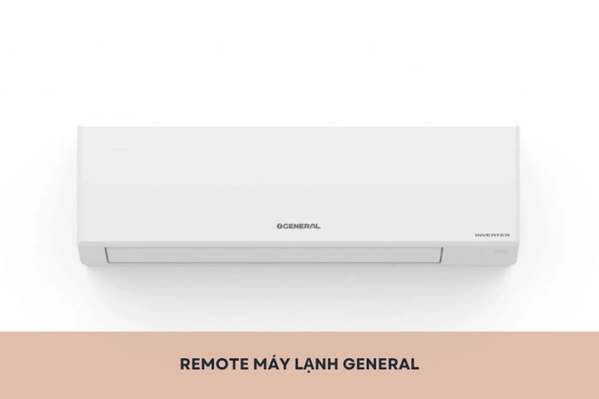 Khám phá các chức năng remote máy lạnh General nhanh chóng cho người mới dùng thiết bị
