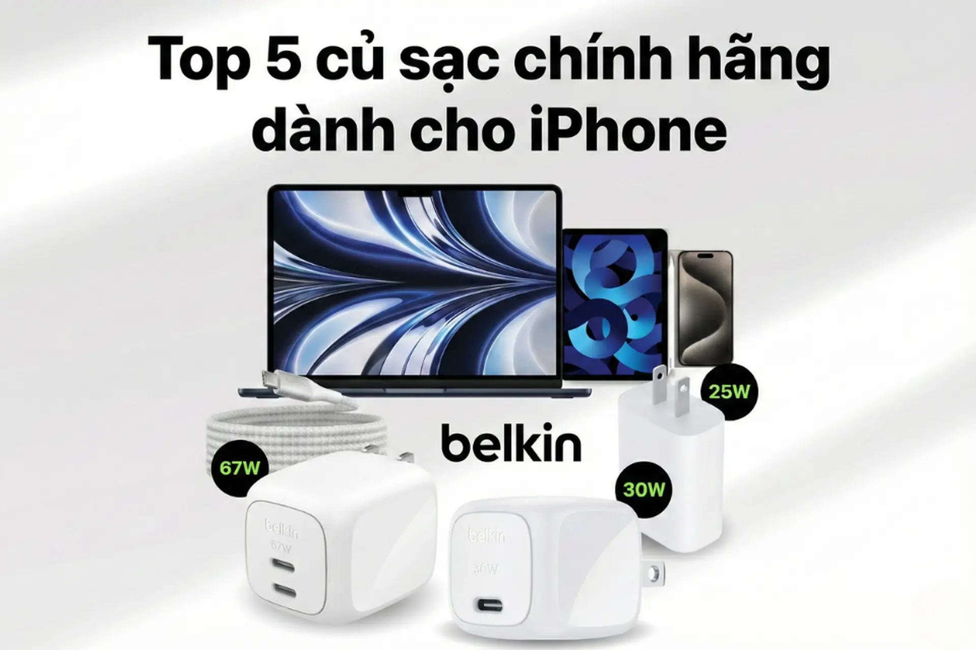 Top 5 củ sạc chính hãng dành cho iPhone siêu chất lượng đáng mua 