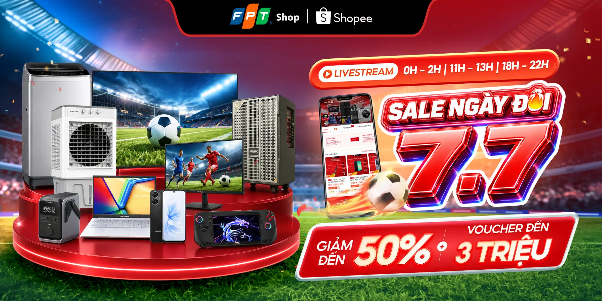 SIÊU SALE NGÀY ĐÔI 7.7: Săn deal giảm đến 50%, voucher Shopee lên đến 3 triệu đồng tại Livestream FPT Shop