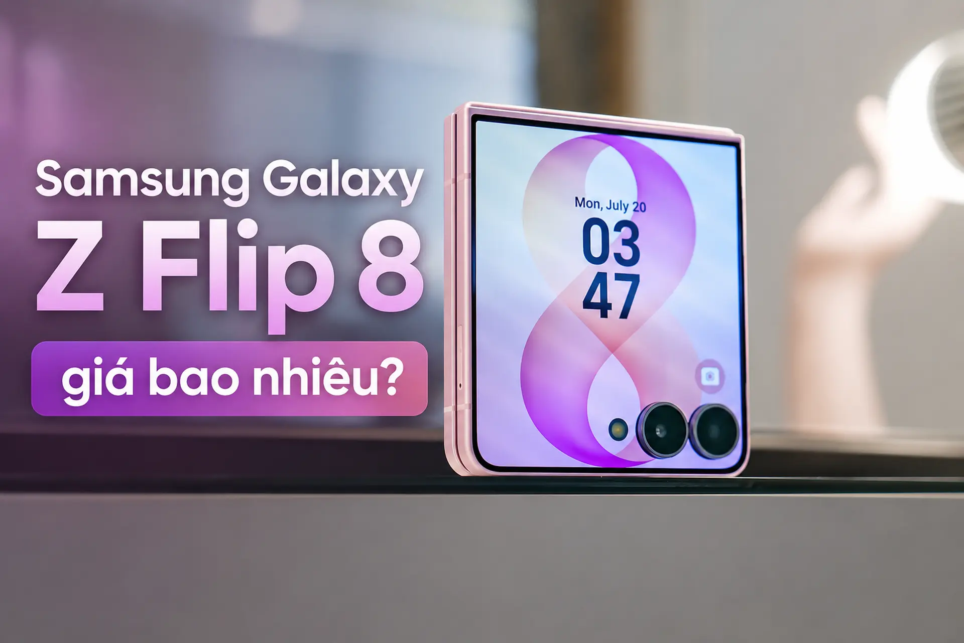 Samsung Galaxy Z Flip 8 giá bao nhiêu? So sánh giá với Galaxy Z Fold 8 và Flip 7