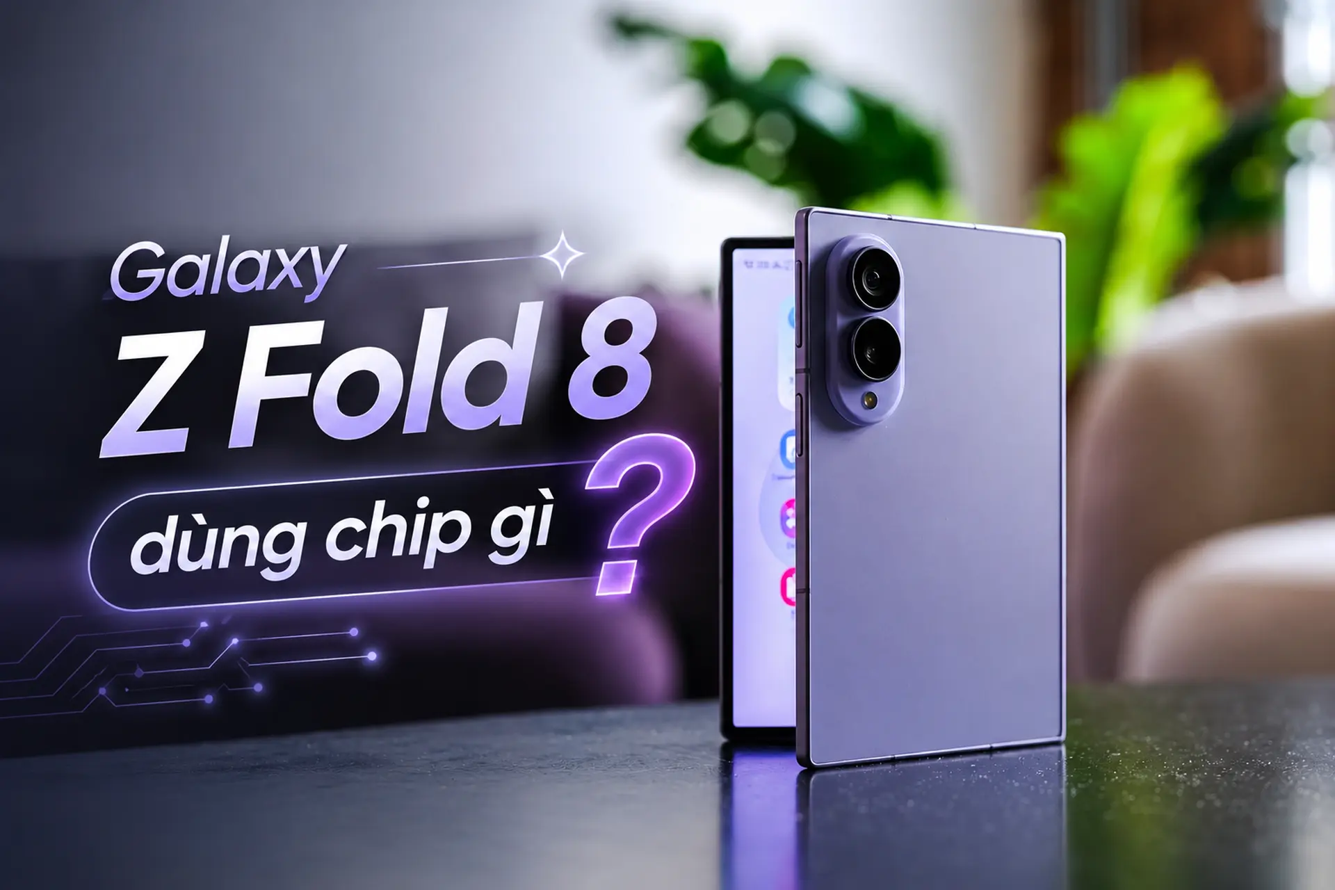 Samsung Galaxy Z Fold 8 dùng chip gì? Khám phá hiệu năng Snapdragon 8 Elite Gen 5 for Galaxy