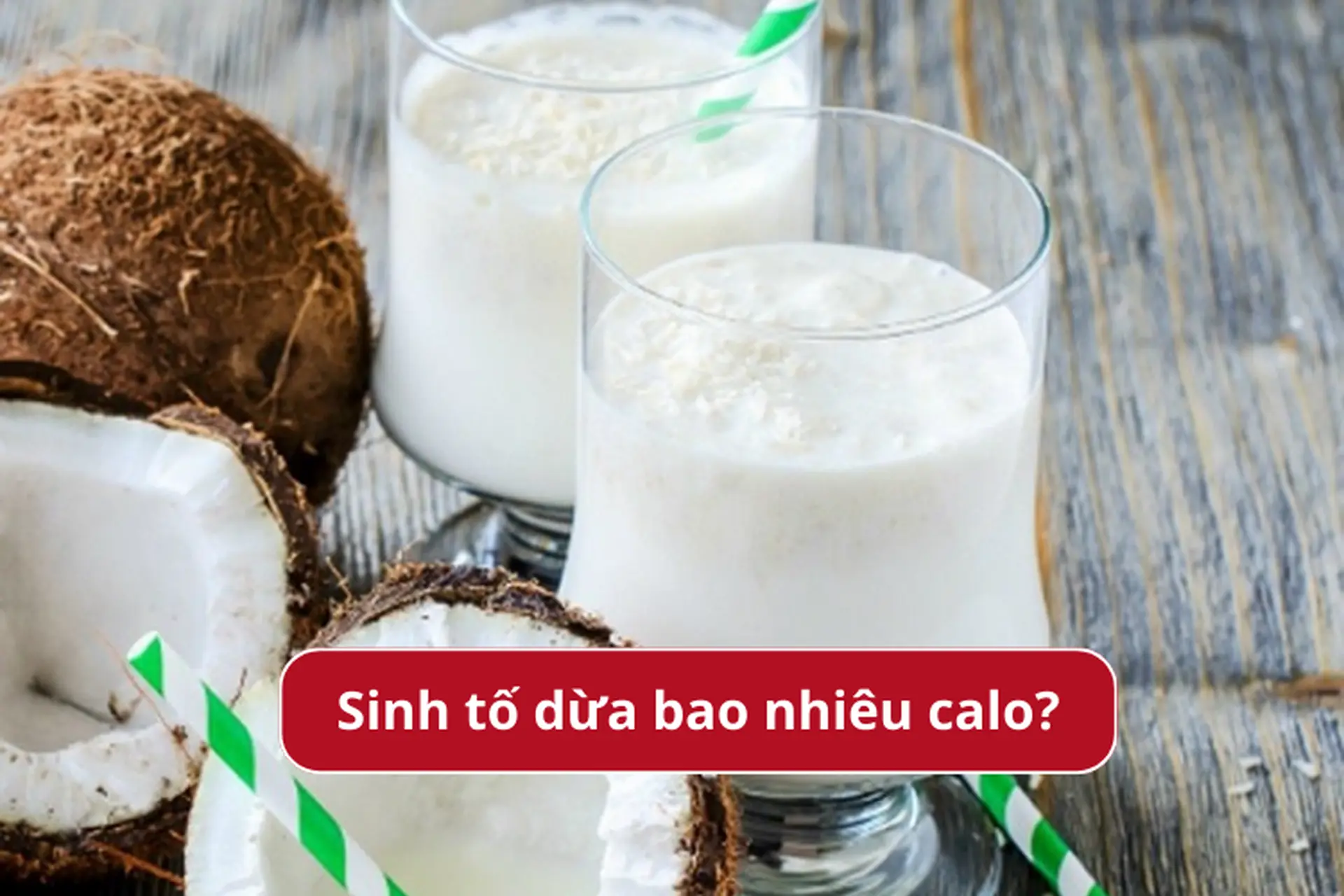 Sinh tố dừa bao nhiêu calo? Lợi ích đối với sức khỏe khi thưởng thức sinh tố dừa