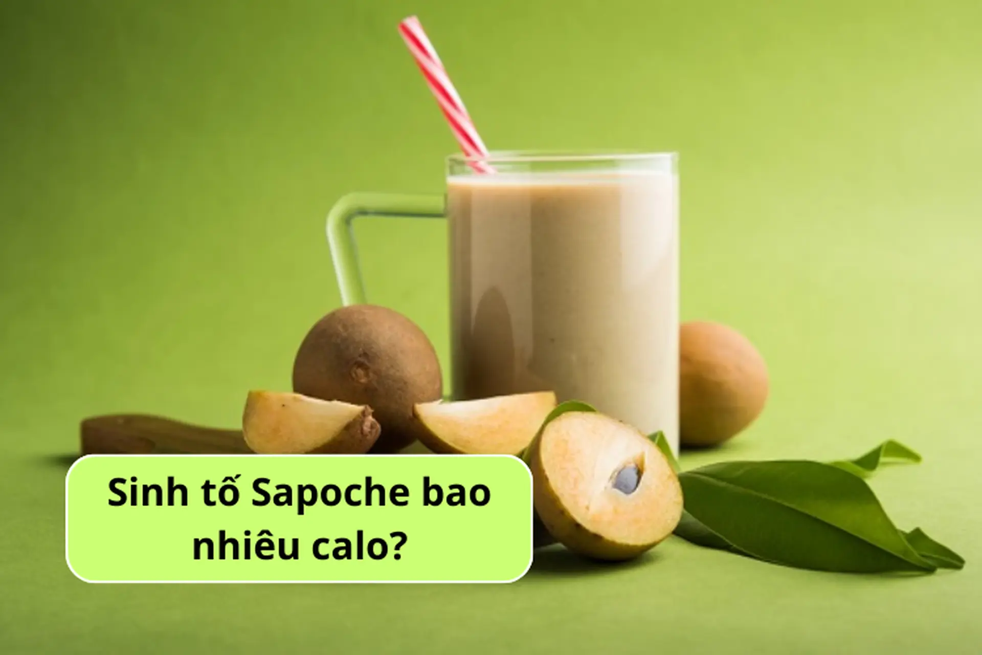 Sinh tố sapoche bao nhiêu calo? Uống nhiều sinh tố sapoche có bị béo không? 