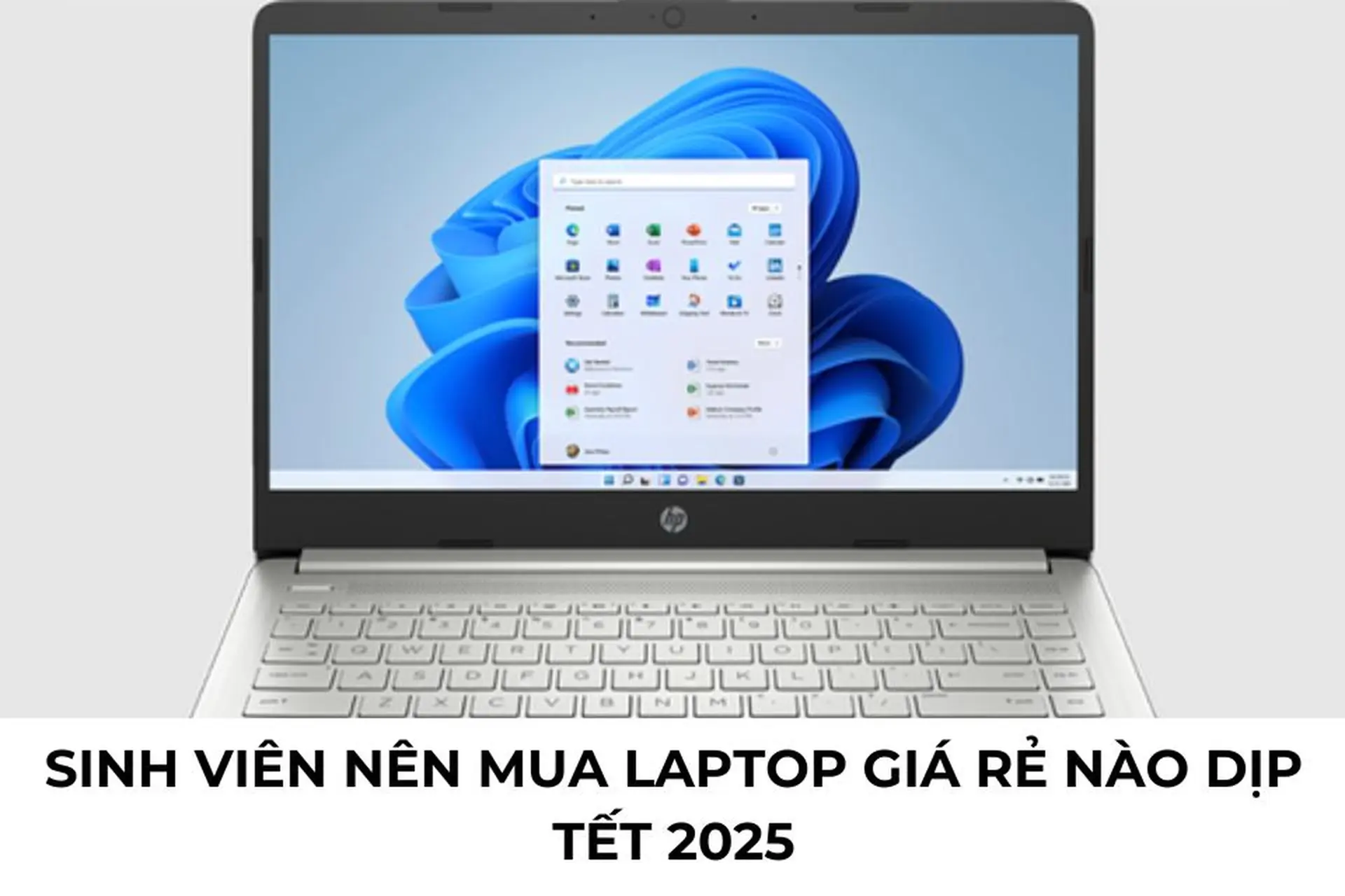 Sinh viên nên mua laptop giá rẻ nào dịp Tết 2025? Gợi ý những mẫu laptop tốt nhất