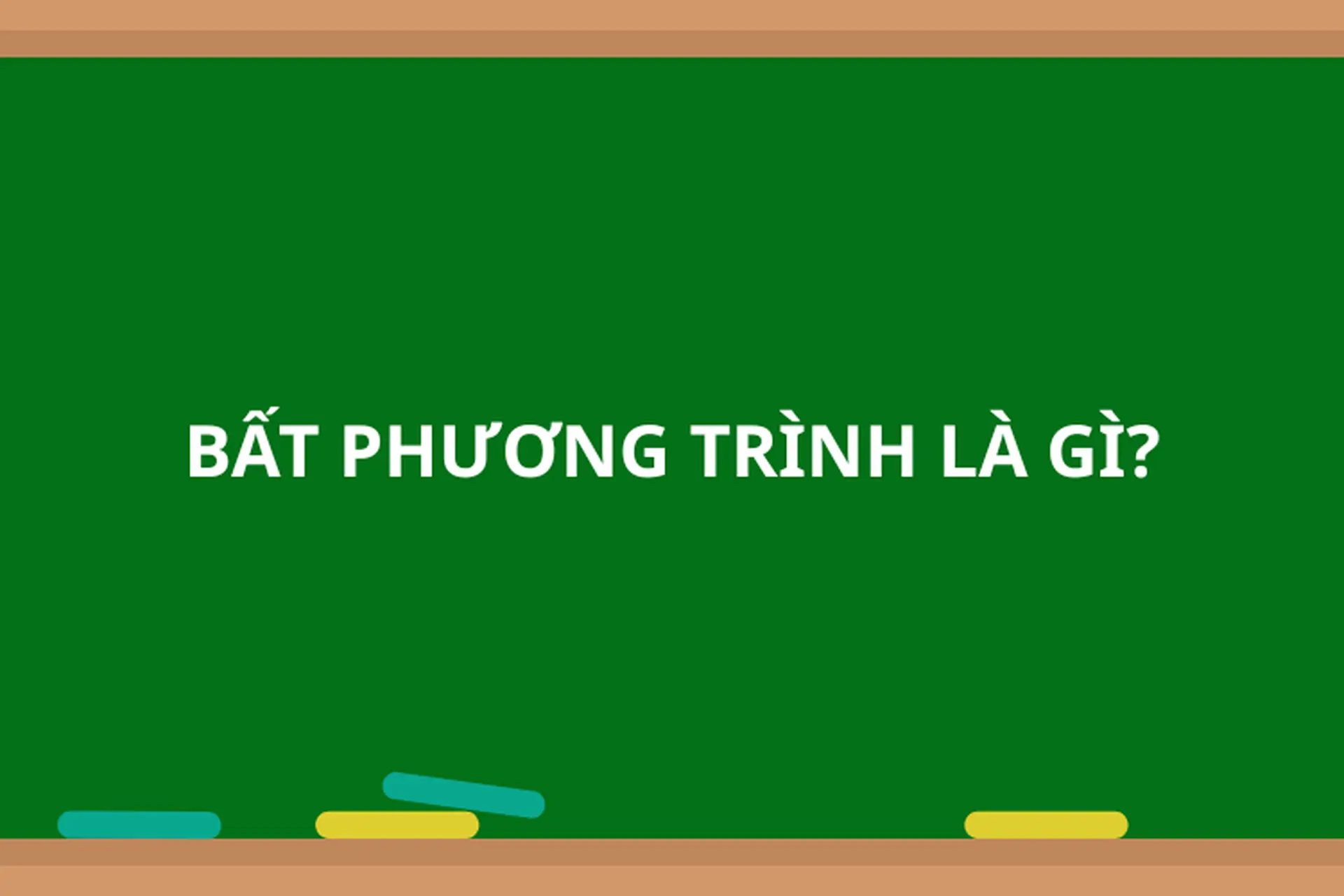 Lý thuyết về bất phương trình và những bài tập từ đơn giản đến nâng cao chi tiết