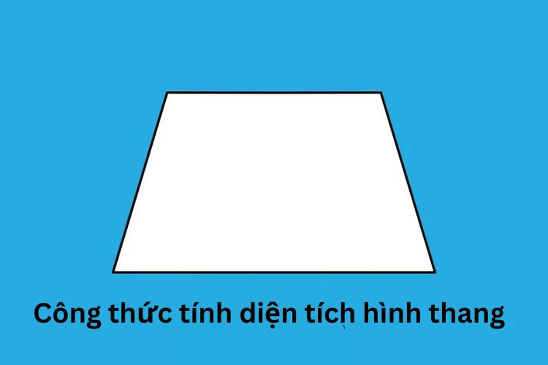 Công thức và cách tính diện tích hình thang chi tiết dễ hiểu nhất