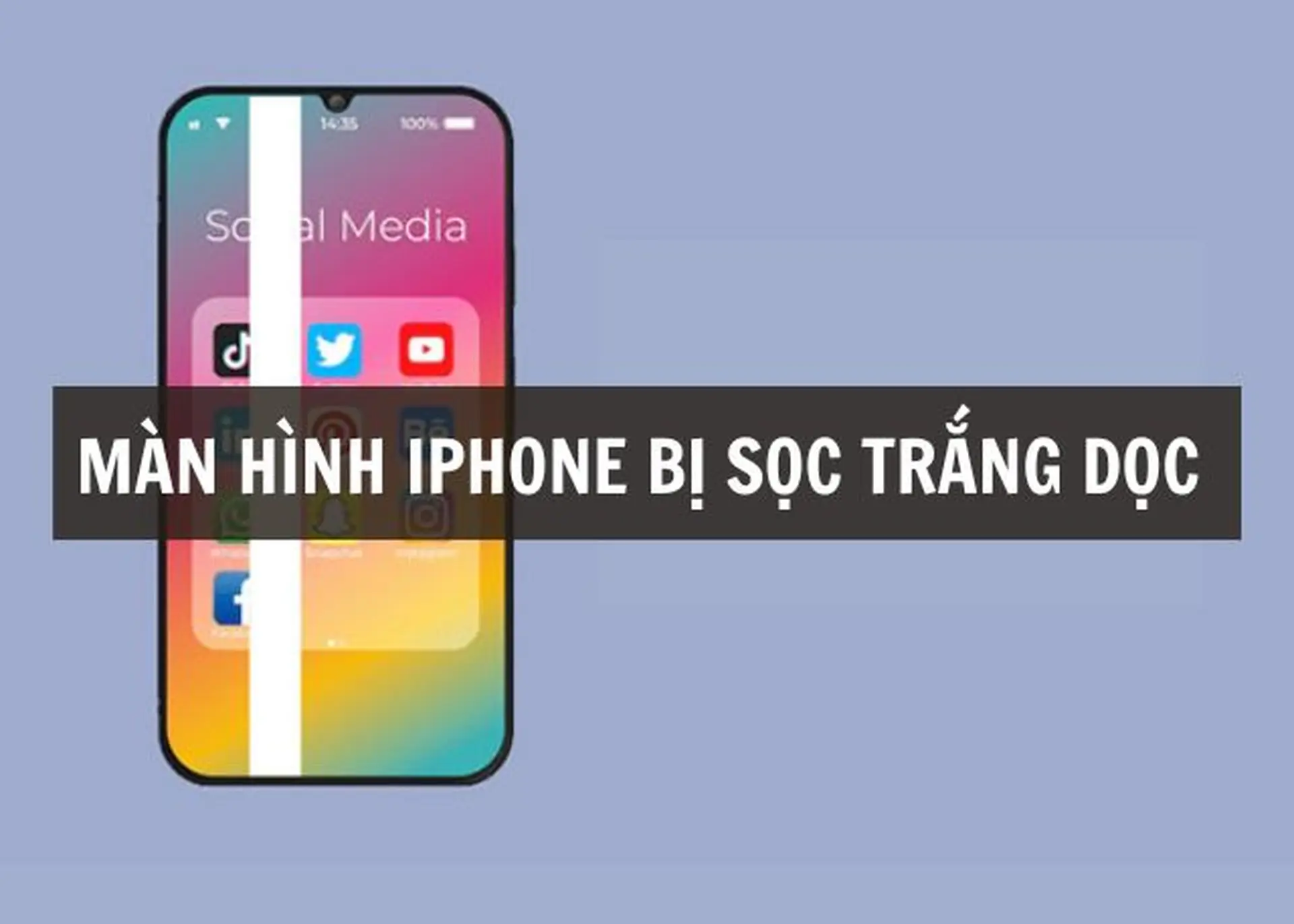 Màn hình iPhone bị sọc trắng dọc: Nguyên nhân, cách khắc phục lỗi hiệu quả