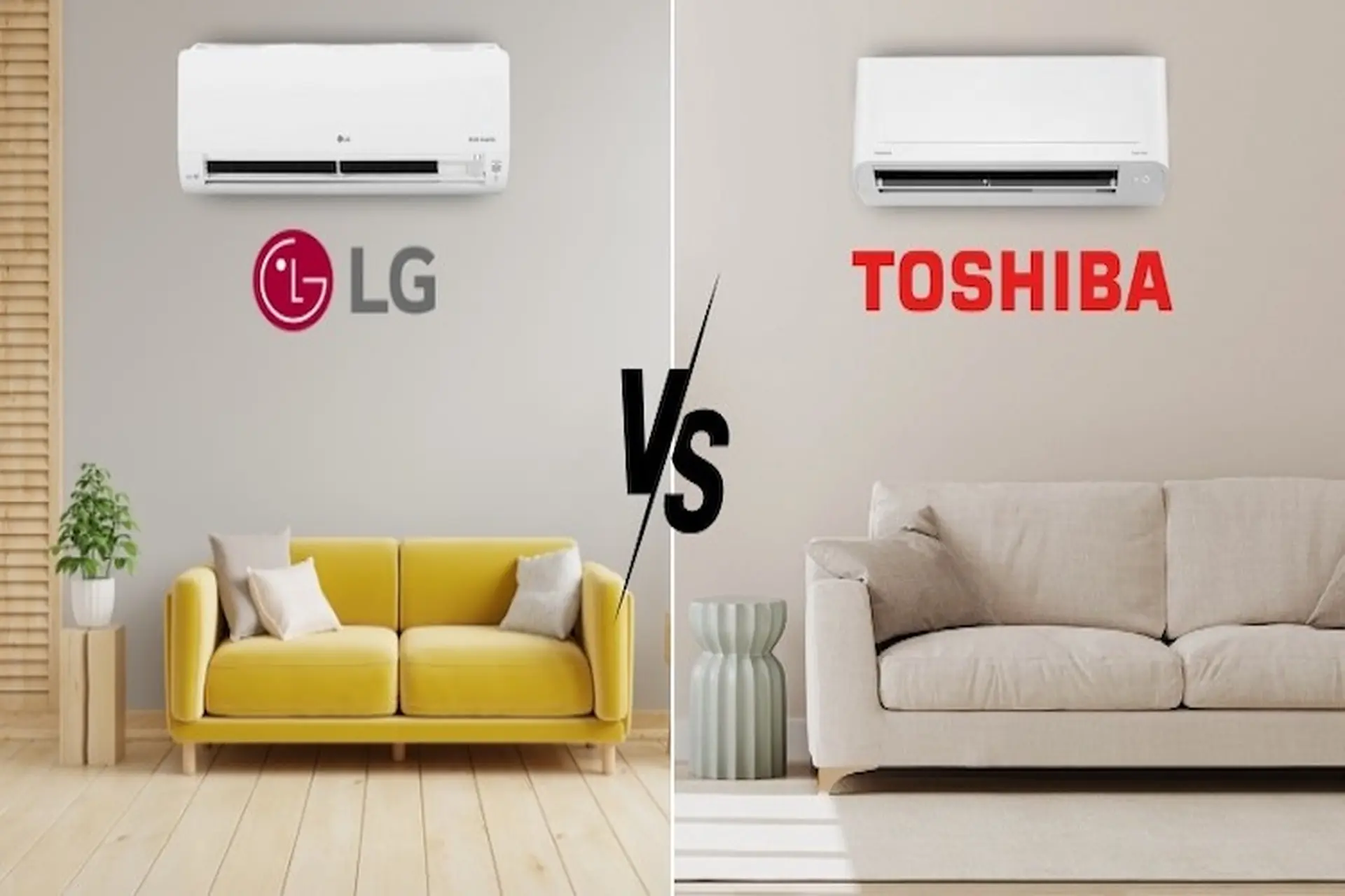 So sánh máy lạnh LG và Toshiba: Tư vấn chọn máy lạnh phù hợp cho từng nhu cầu