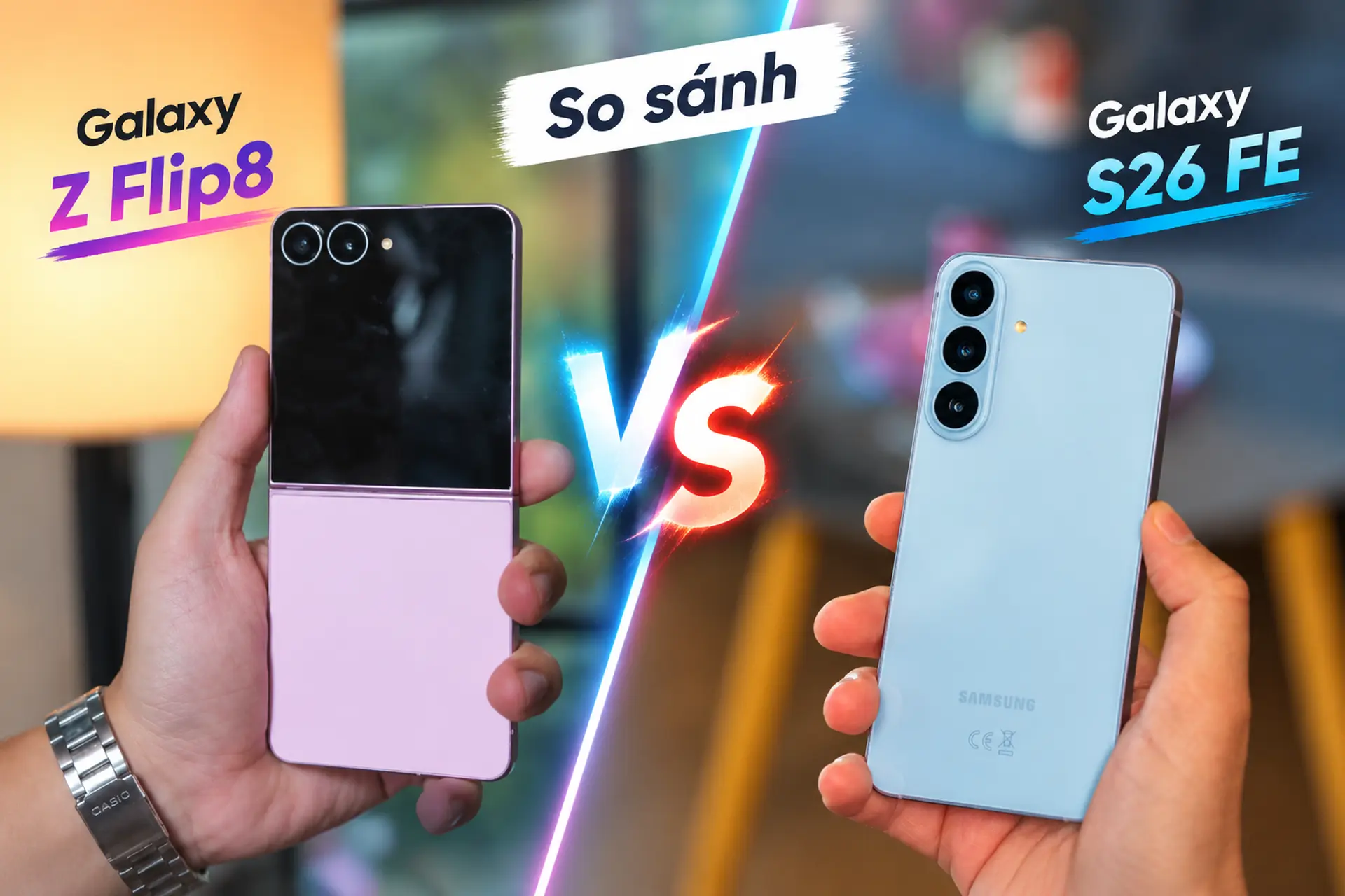 So sánh Galaxy S26 FE và Galaxy Z Flip8: Khác biệt giữa hai dòng Galaxy từ Samsung