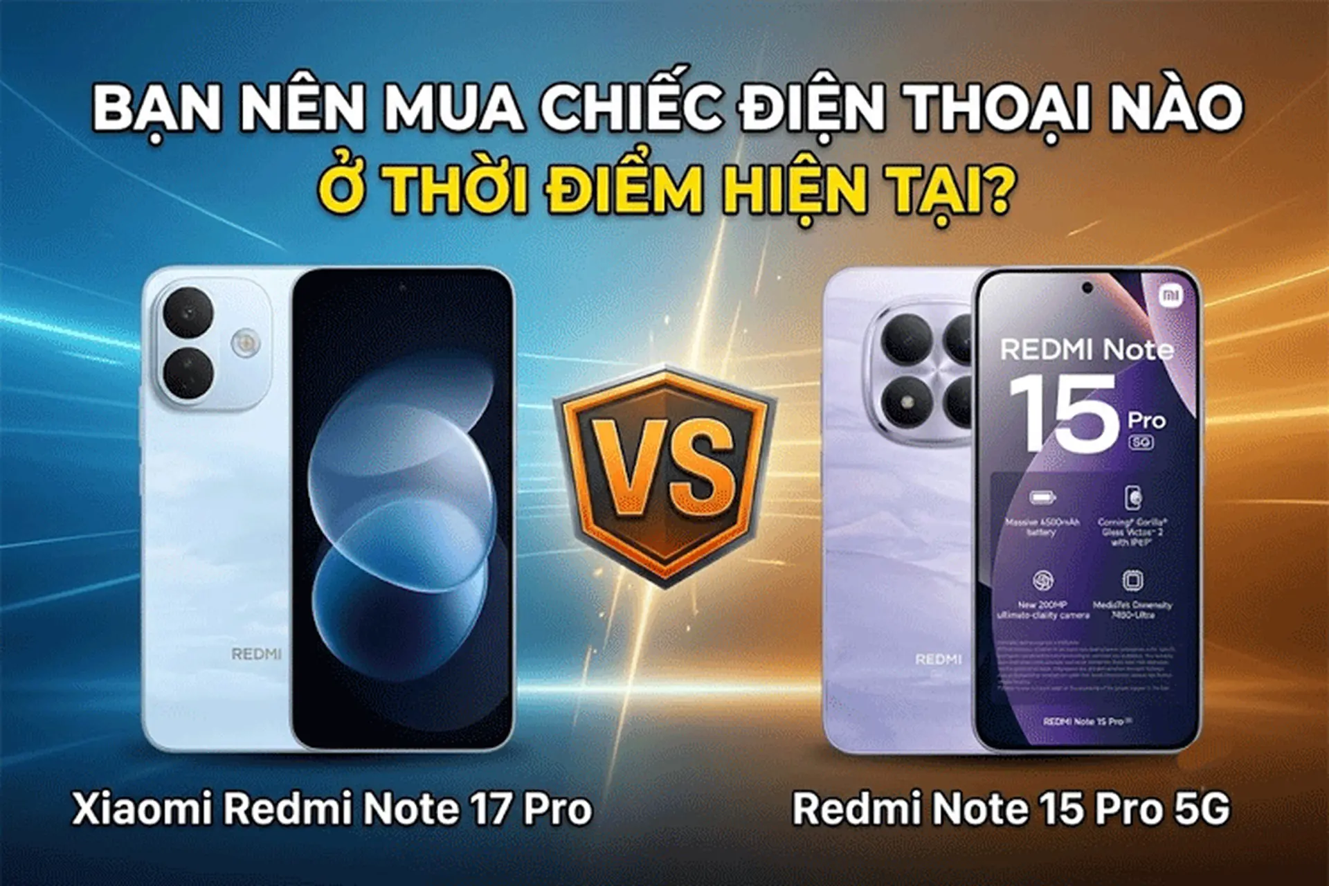 So sánh Xiaomi Redmi Note 17 Pro vs Redmi Note 15 Pro 5G: Nên ưu tiên dung lượng pin hay cấu hình?
