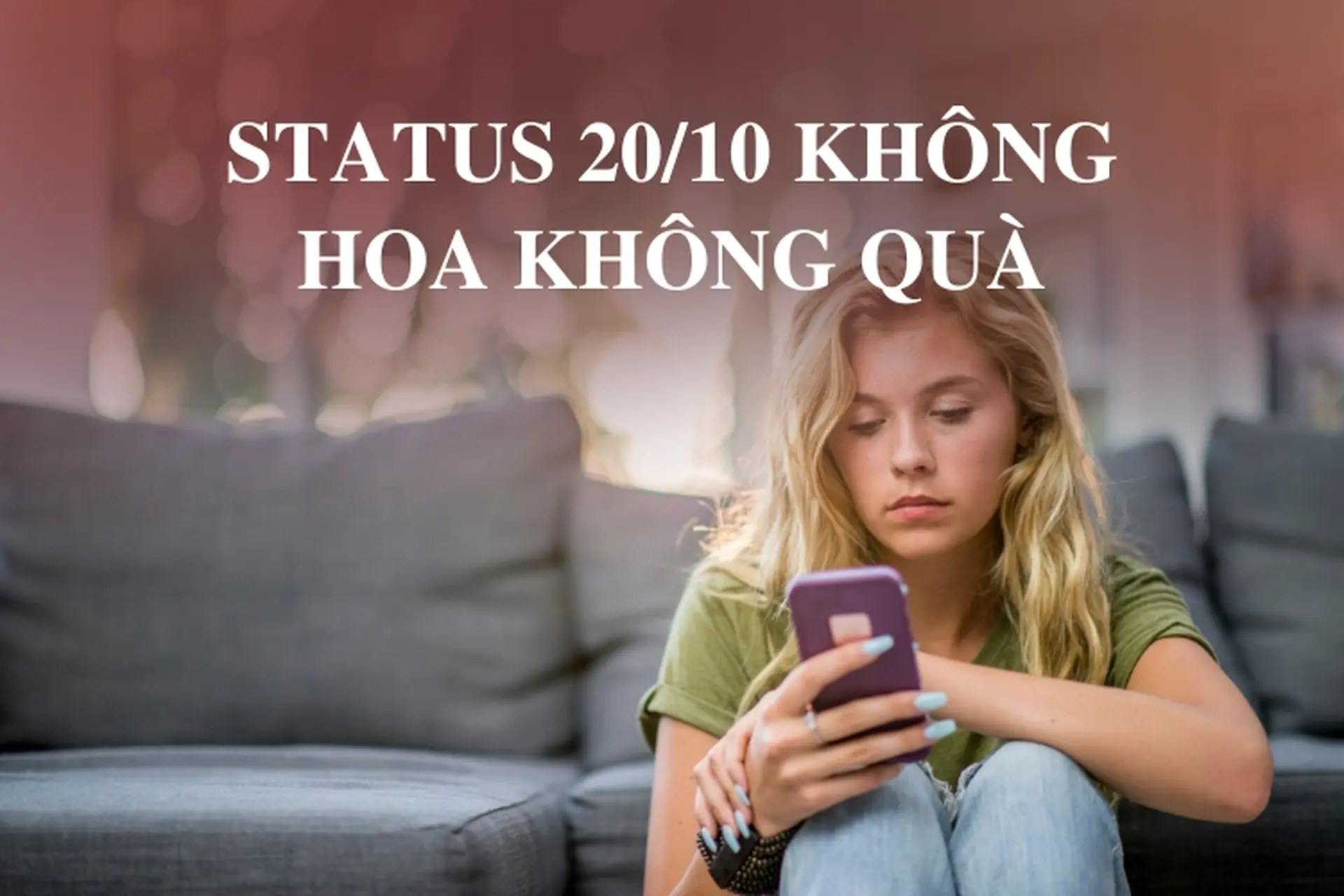 Tổng hợp status 20/10 không hoa không quà, status tự yêu bản thân chạm đến cảm xúc
