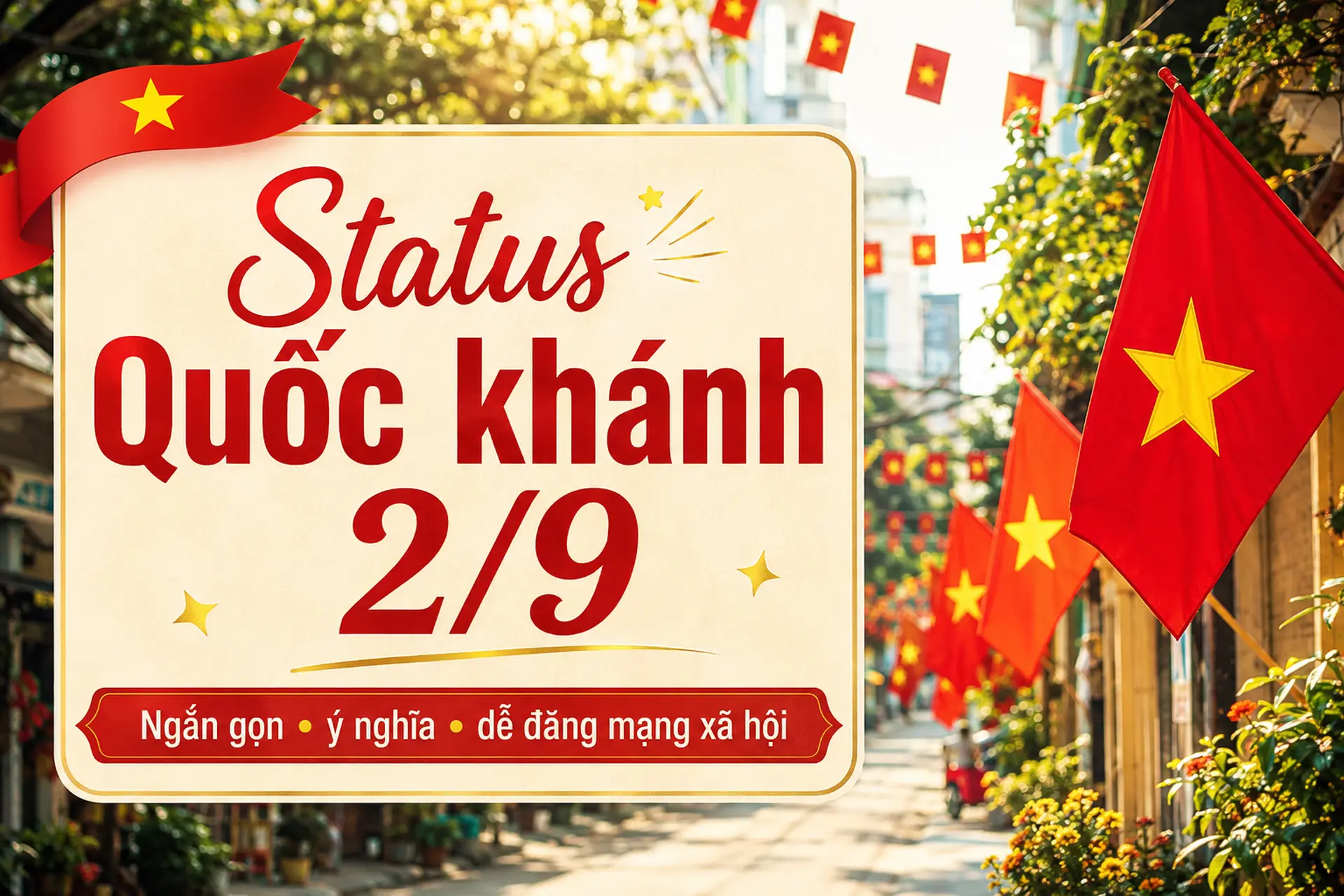 Tổng hợp những status Quốc khánh 2/9 ngắn gọn, ý nghĩa để lan tỏa tình yêu Việt Nam