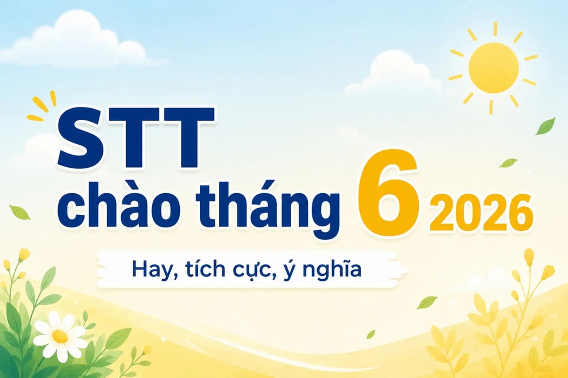 STT chào tháng 6 2026 hay, tích cực để đăng Facebook, Zalo và gửi người thân yêu