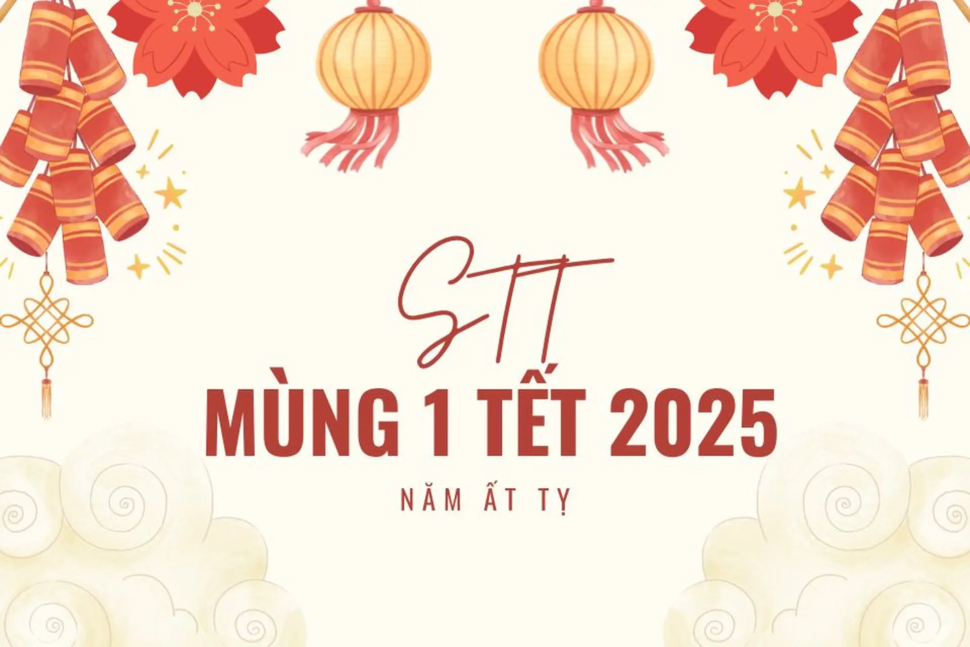 50+ Stt mùng 1 Tết 2025 cực hay, khởi đầu năm mới bằng những lời chúc tràn đầy ý nghĩa
