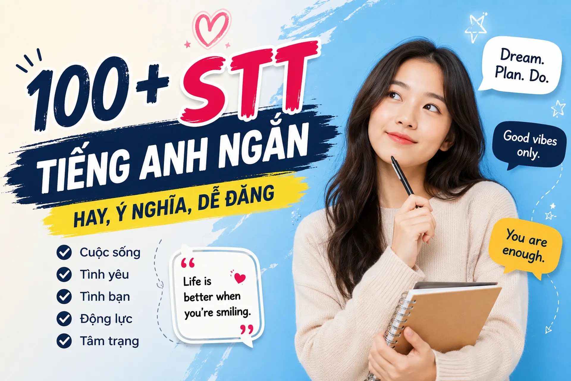 100+ STT tiếng Anh ngắn hay, ý nghĩa về cuộc sống, tình yêu, tình bạn và động lực mỗi ngày