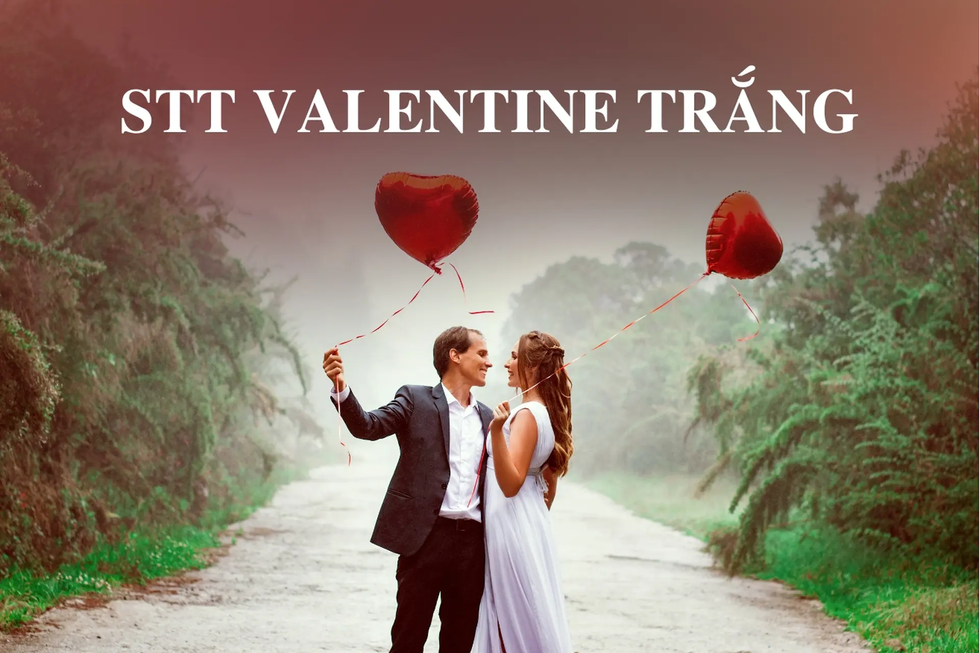 Tuyển tập loạt STT Valentine Trắng ngọt ngào, lãng mạn và ý nghĩa nhất dành cho người yêu