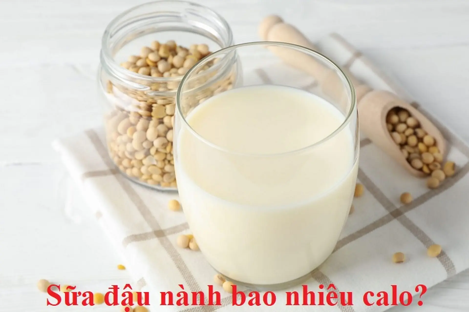 Sữa đậu nành bao nhiêu calo? Cách uống sữa đậu nành giảm cân lành mạnh, hiệu quả