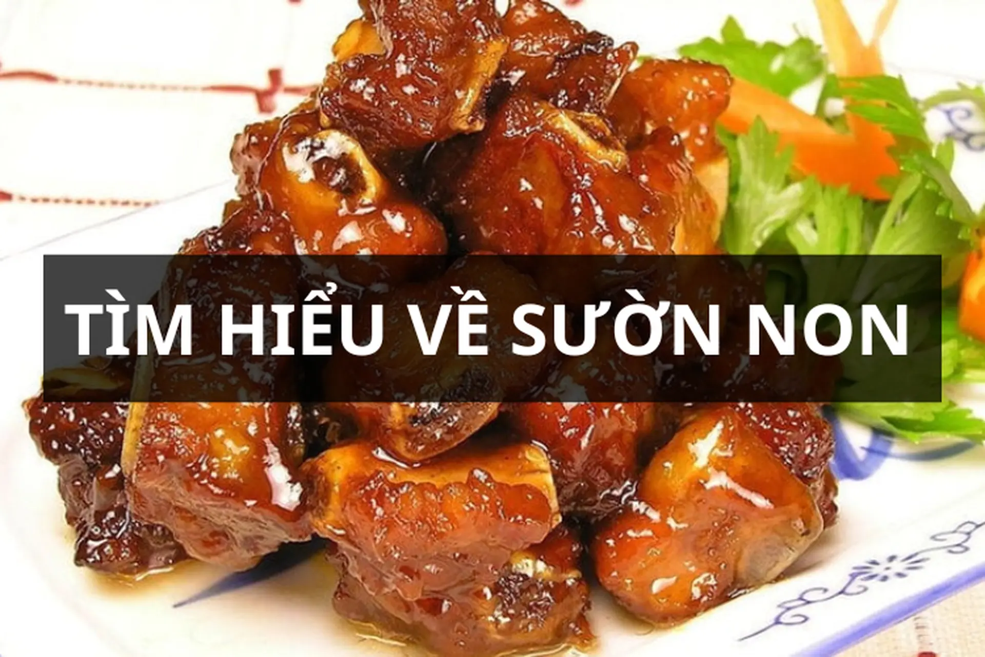 Sườn non: Giá trị dinh dưỡng, cách phân biệt và TOP 15 công thức nấu ăn ngon với sườn non