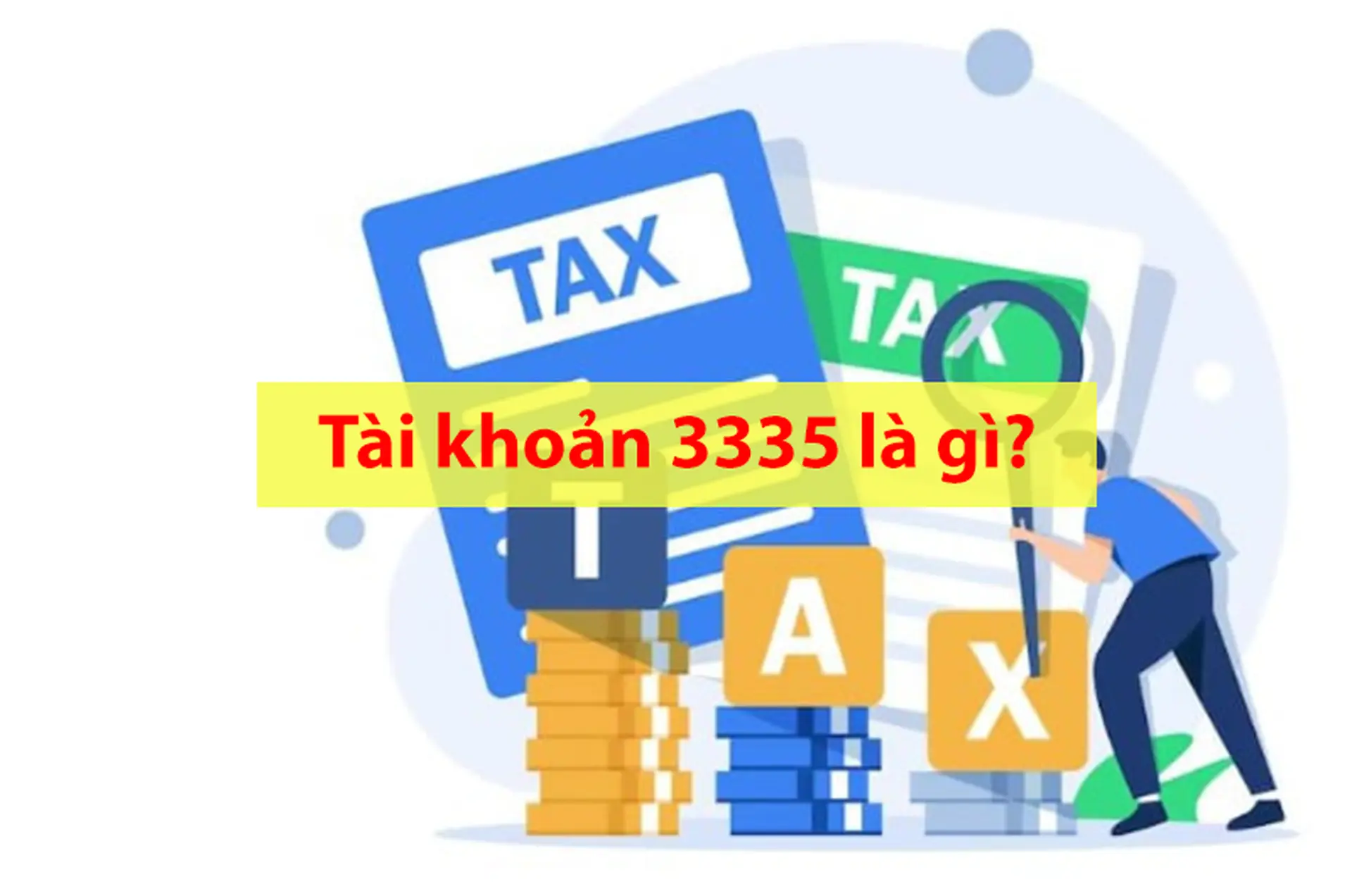 Tài khoản 3335 là gì? Cách hạch toán thuế thu nhập cá nhân đúng theo Thông tư 200