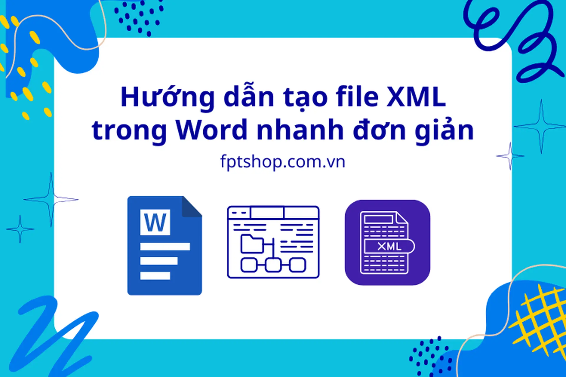 Hướng dẫn tạo file XML trong Word nhanh đơn giản, đúng chuẩn định dạng và hạn chế lỗi khi lưu