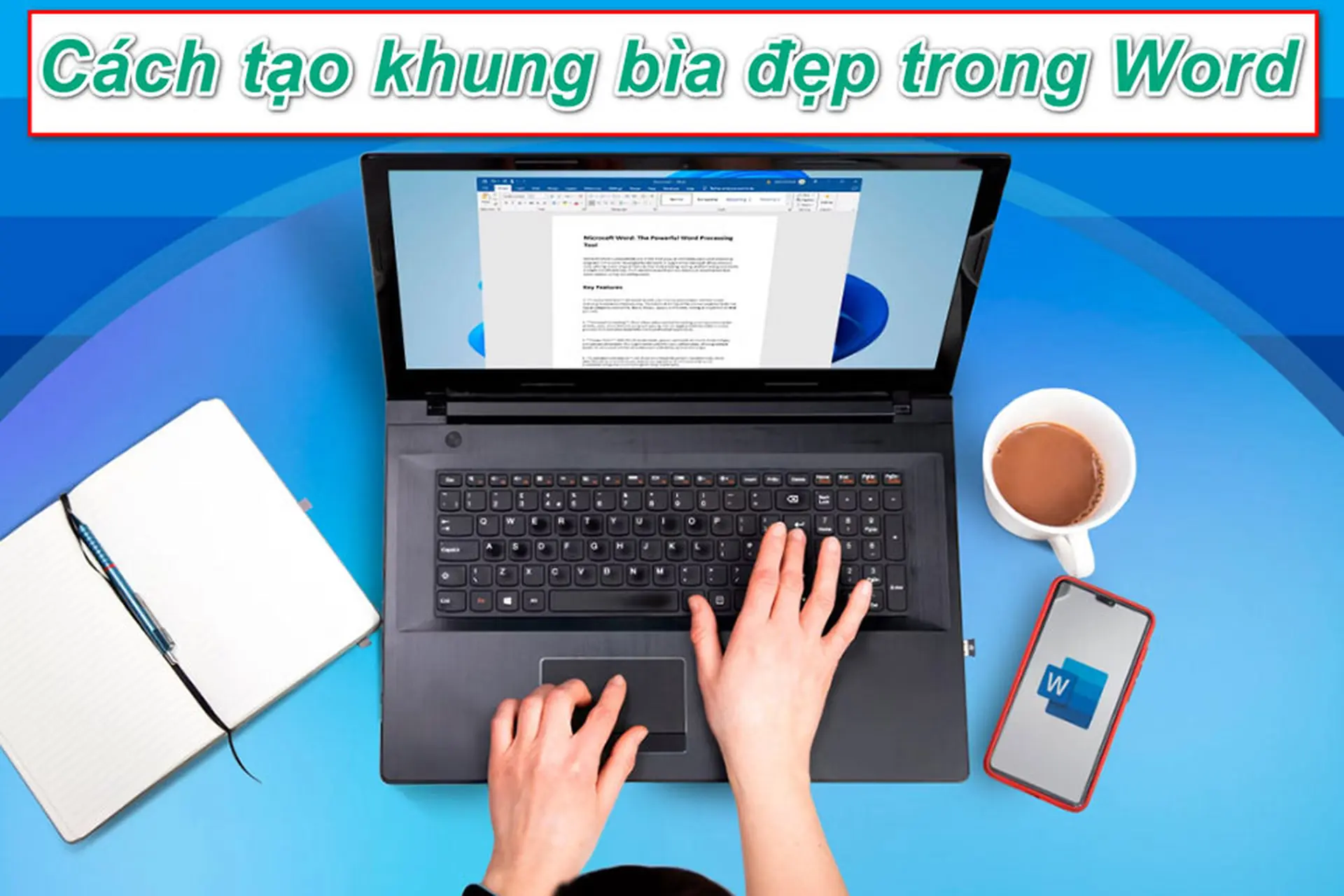 Cách tạo khung bìa trong Word nhanh chóng nhưng lại rất đẹp và chuyên nghiệp