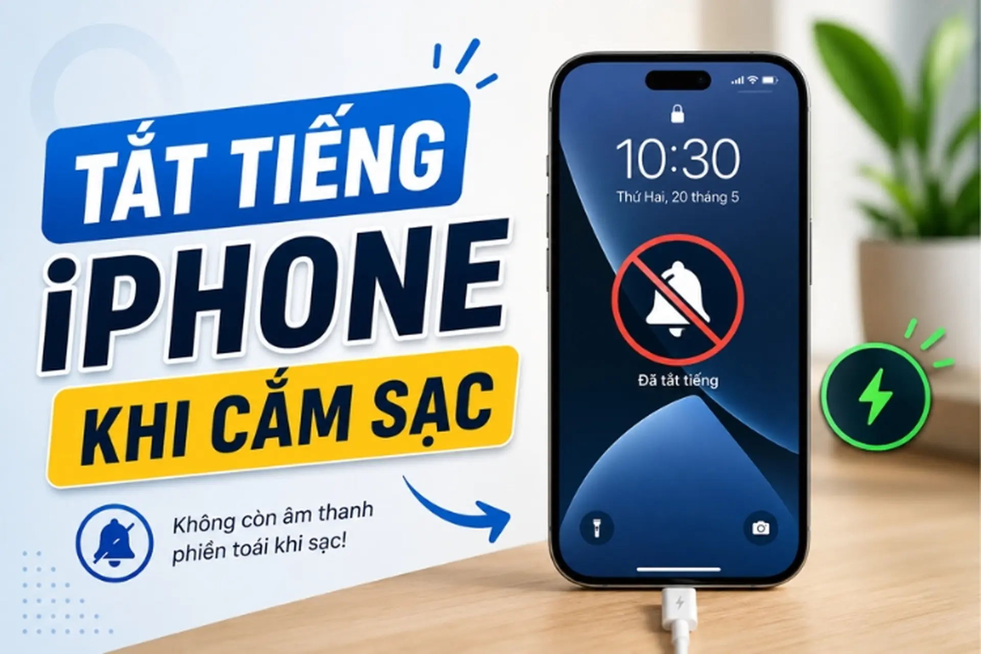 Hướng dẫn cách tắt tiếng iPhone khi cắm sạc nhanh chóng nhất, ai cũng làm được