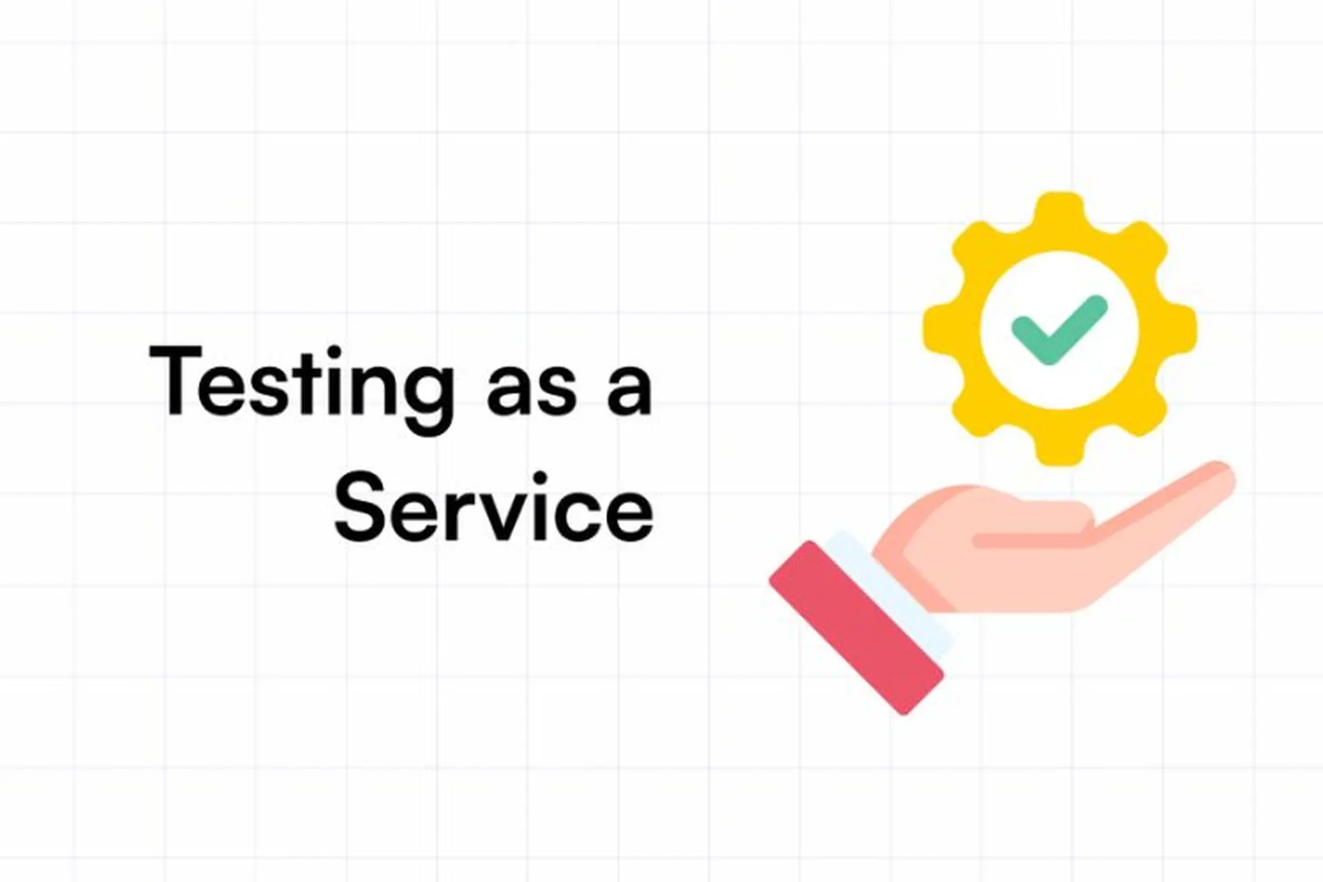 Testing as a Service: Giải pháp thuê ngoài kiểm thử giúp cải thiện chất lượng phần mềm