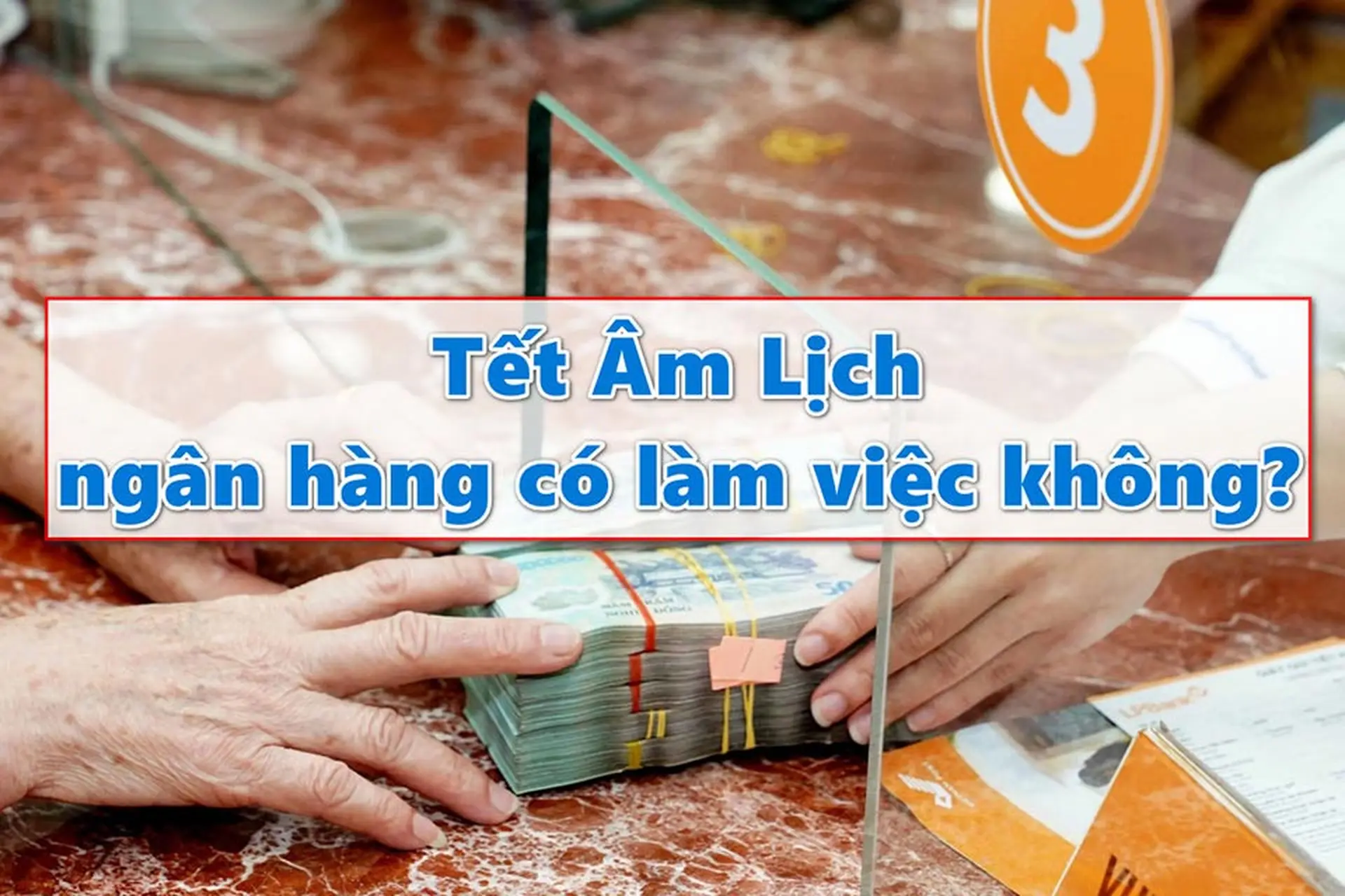 Tết Âm Lịch ngân hàng có làm việc không? Cập nhật lịch nghỉ tết mới nhất 2025