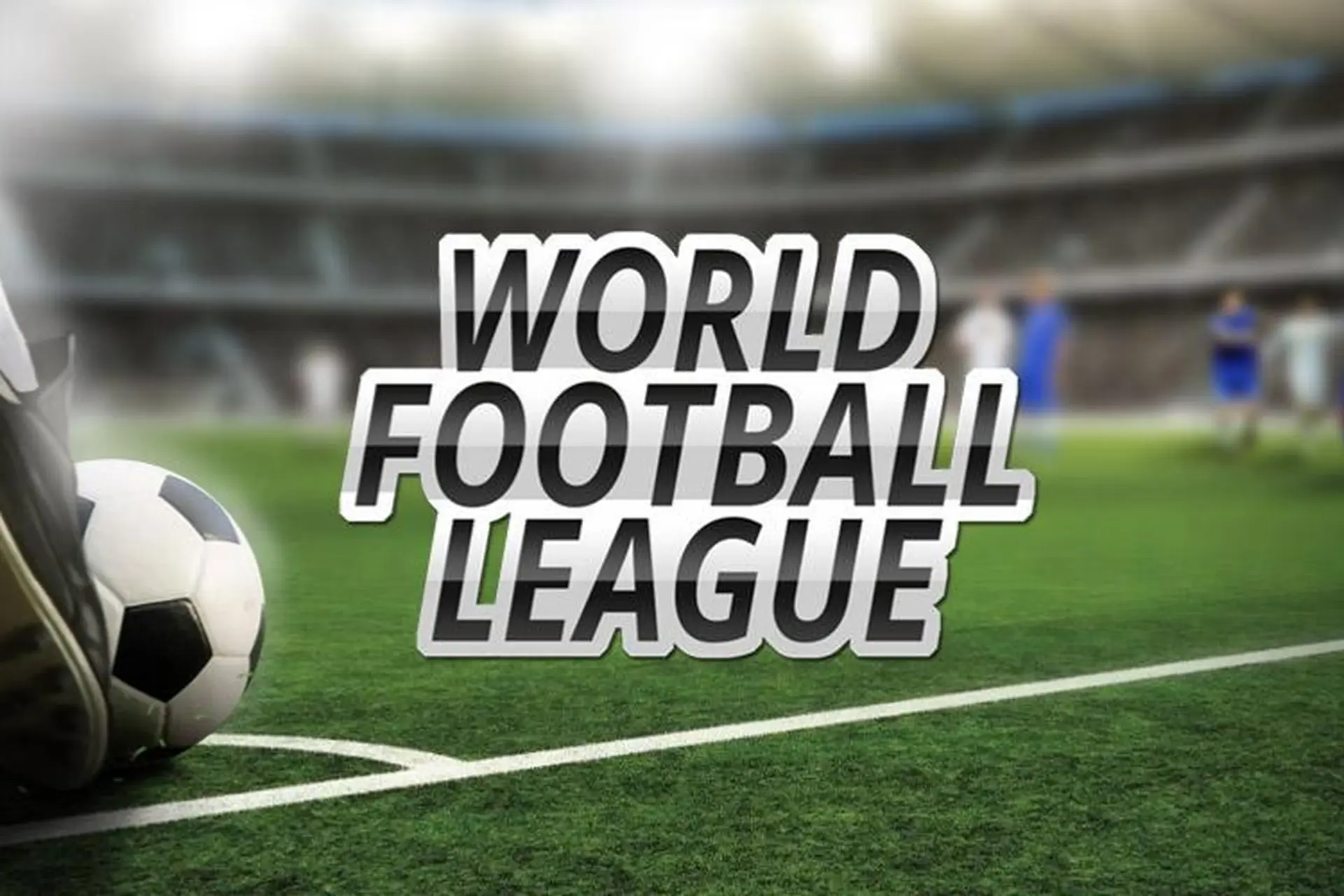 Thế giới Football League: Tựa game bóng đá giải trí đỉnh cao được nhiều người chơi yêu thích  
