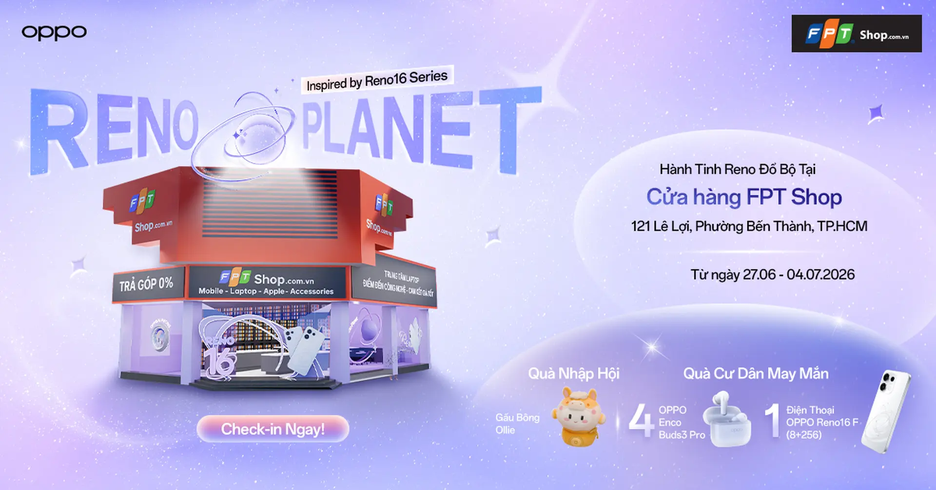 Reno Planet đổ bộ FPT Shop 121 Lê Lợi: Check-in nhận gấu bông Ollie xinh xắn, tham gia Lucky Draw trúng Reno16 F