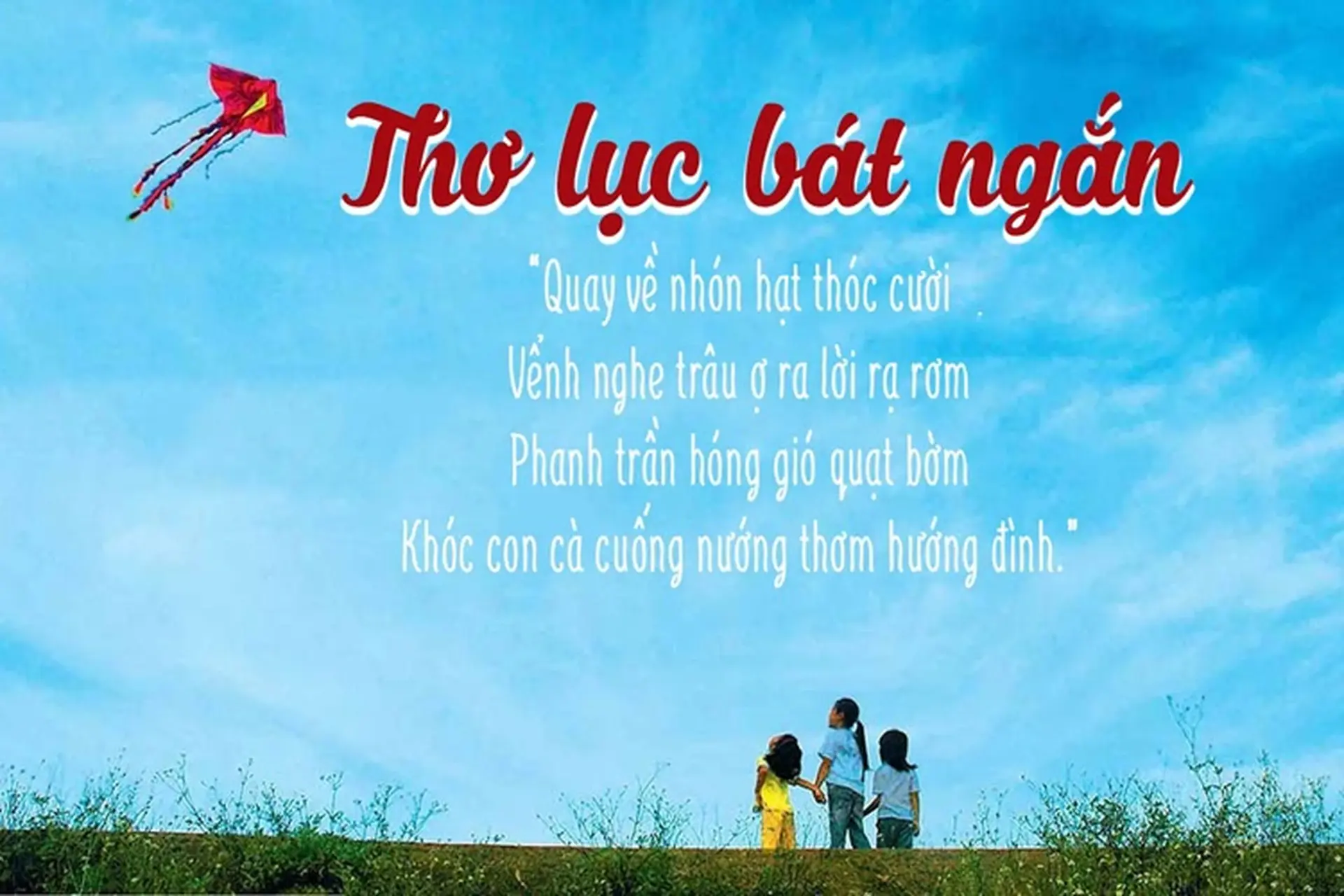 Thơ lục bát là gì? Các quy tắc thơ lục bát và những bài thơ lục bát về tình yêu, gia đình