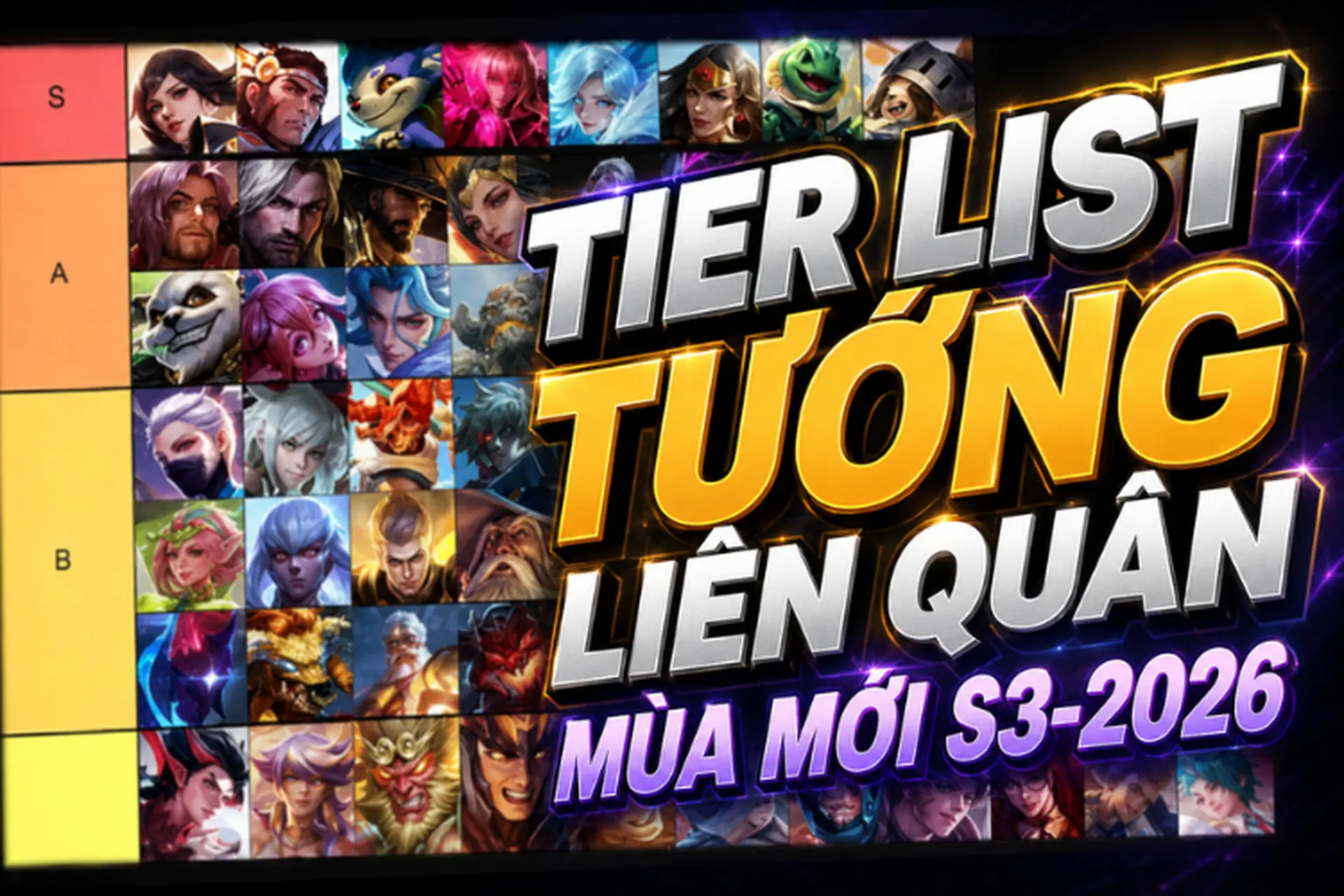 Tier list tướng Liên Quân mùa mới S3-2026: Đâu là những tướng mạnh nhất để leo rank?