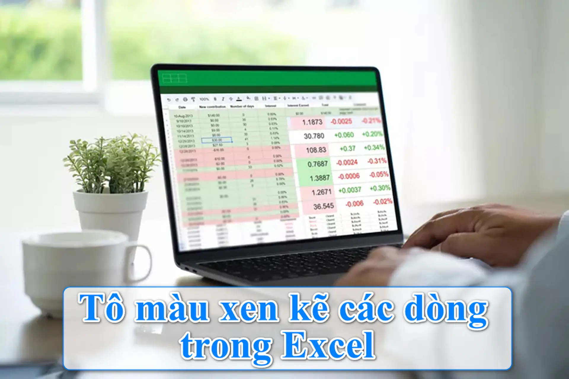 Cách tô màu xen kẽ các dòng trong Excel để bảng tính dễ nhìn, chuyên nghiệp hơn