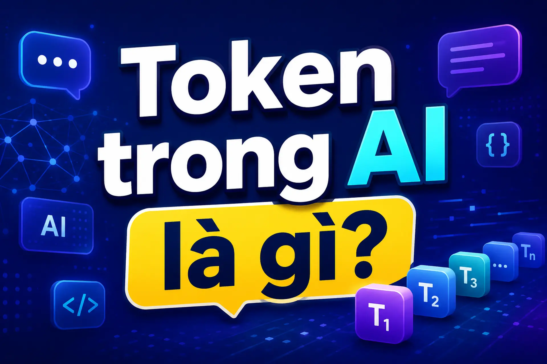Token trong AI là gì? Khái niệm, cách hoạt động và vai trò trong mô hình ngôn ngữ hiện đại