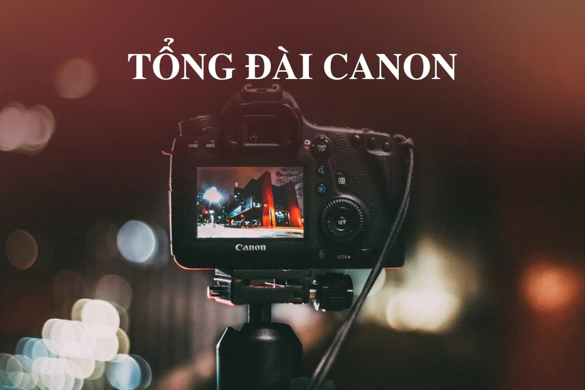 Tổng đài Canon - Hỗ trợ kỹ thuật, tư vấn sản phẩm, bảo hành chính hãng nhanh chóng và chuyên nghiệp