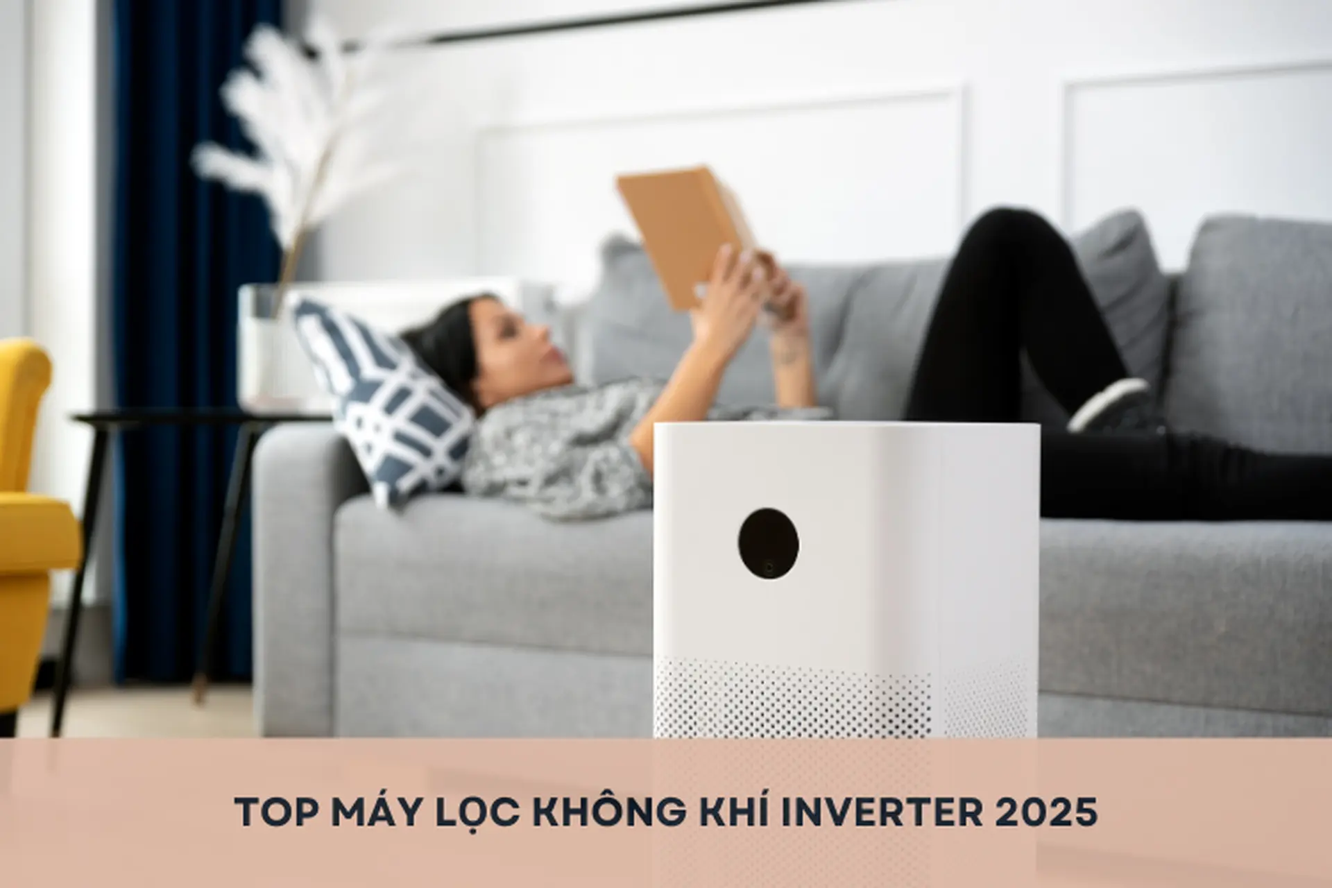 Bật mí top máy lọc không khí Inverter 2025 chất lượng, bán chạy nhất hiện nay