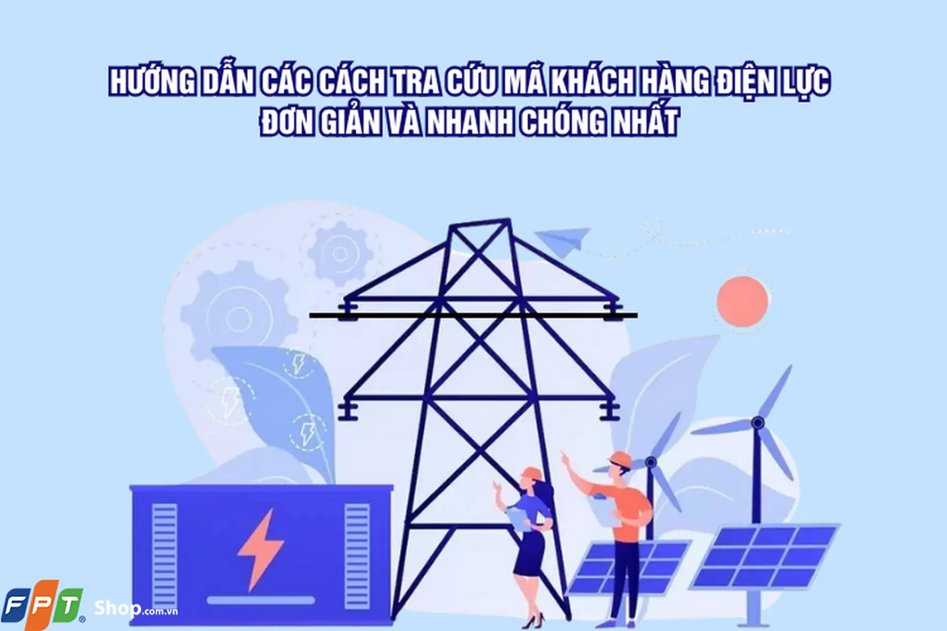 Hướng dẫn cách tra cứu mã khách hàng điện lực đơn giản và nhanh chóng nhất 2024