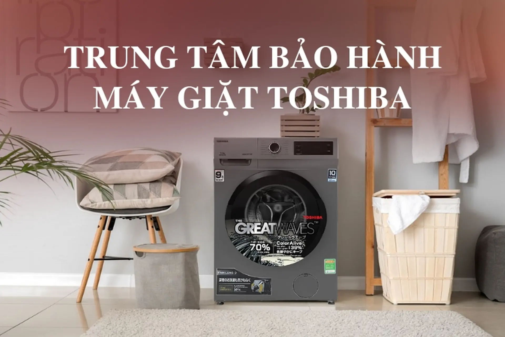 Trung tâm bảo hành máy giặt Toshiba - Địa chỉ sửa chữa, bảo dưỡng máy giặt tin cậy cho gia đình bạn
