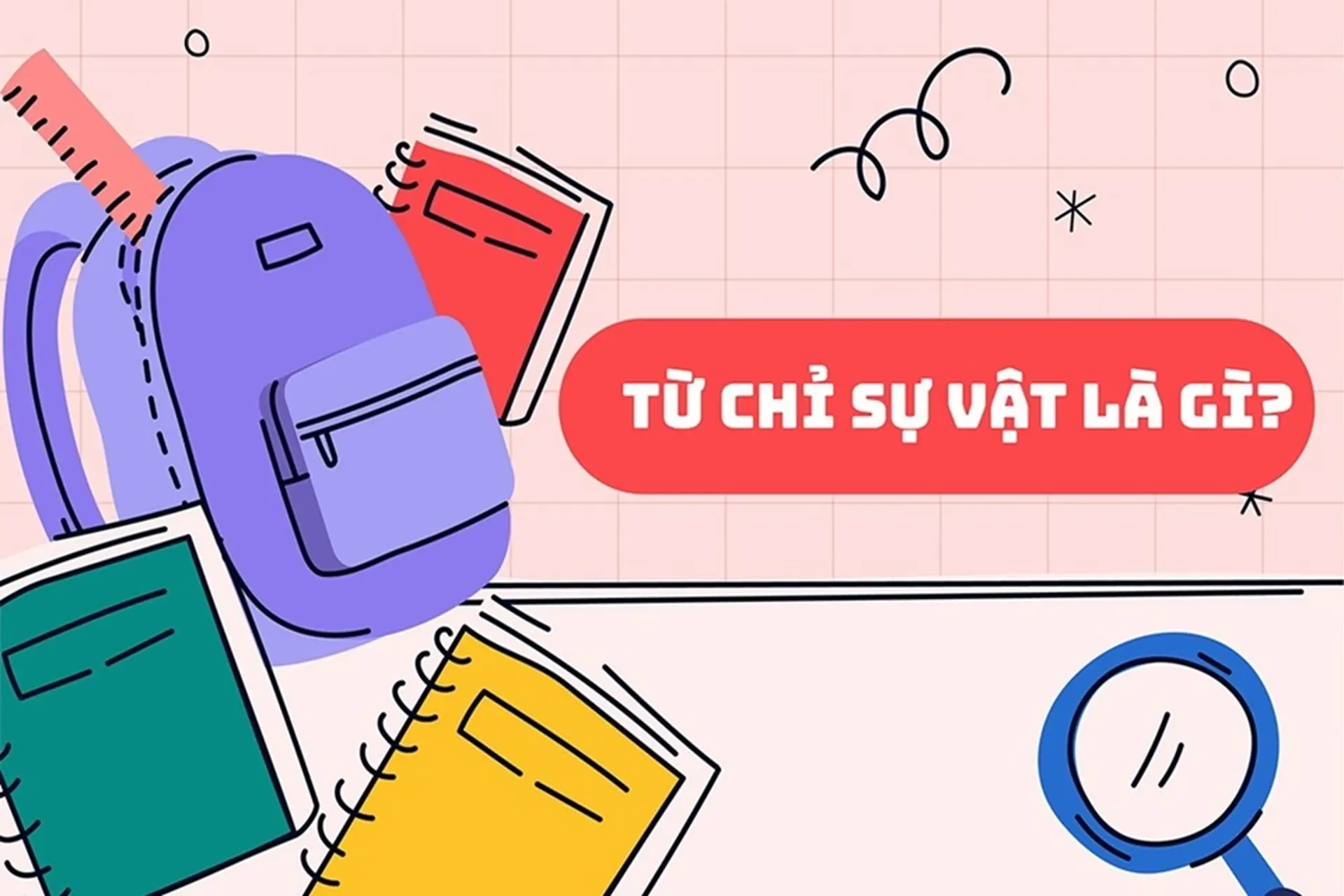 Từ chỉ sự vật là gì? Khái niệm, phân loại và ví dụ minh họa trong Tiếng Việt lớp 3