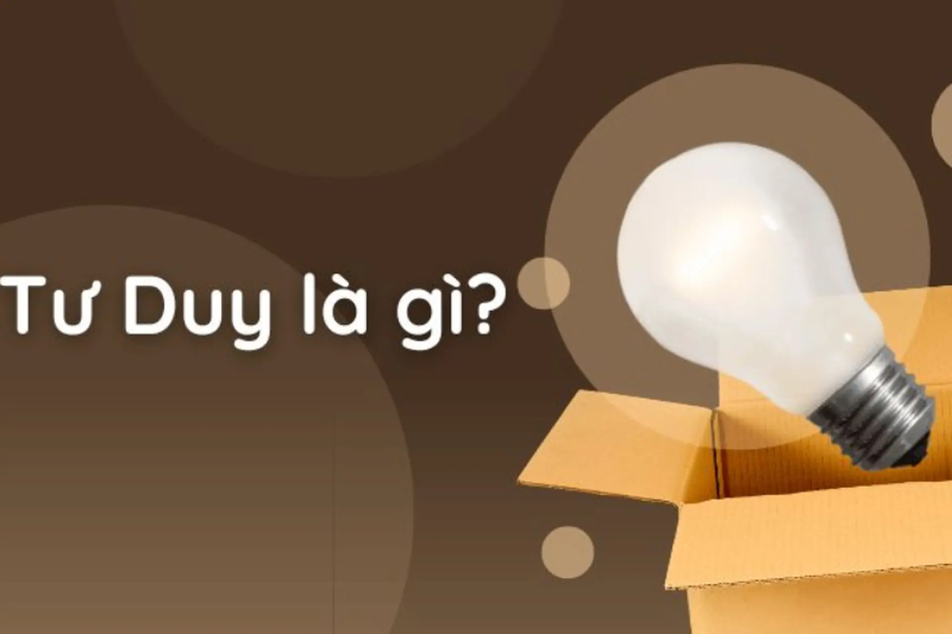 Tư duy là gì? Khái niệm, đặc điểm và phương pháp phát triển tư duy hiệu quả nhất